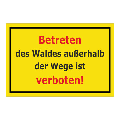 Schild Betreten des Waldes außerhalb der Wege verboten ‚Betreten des Waldes außerhalb der Wege ist verboten!‘ gelber Hintergrund mit schwarzem Rand
