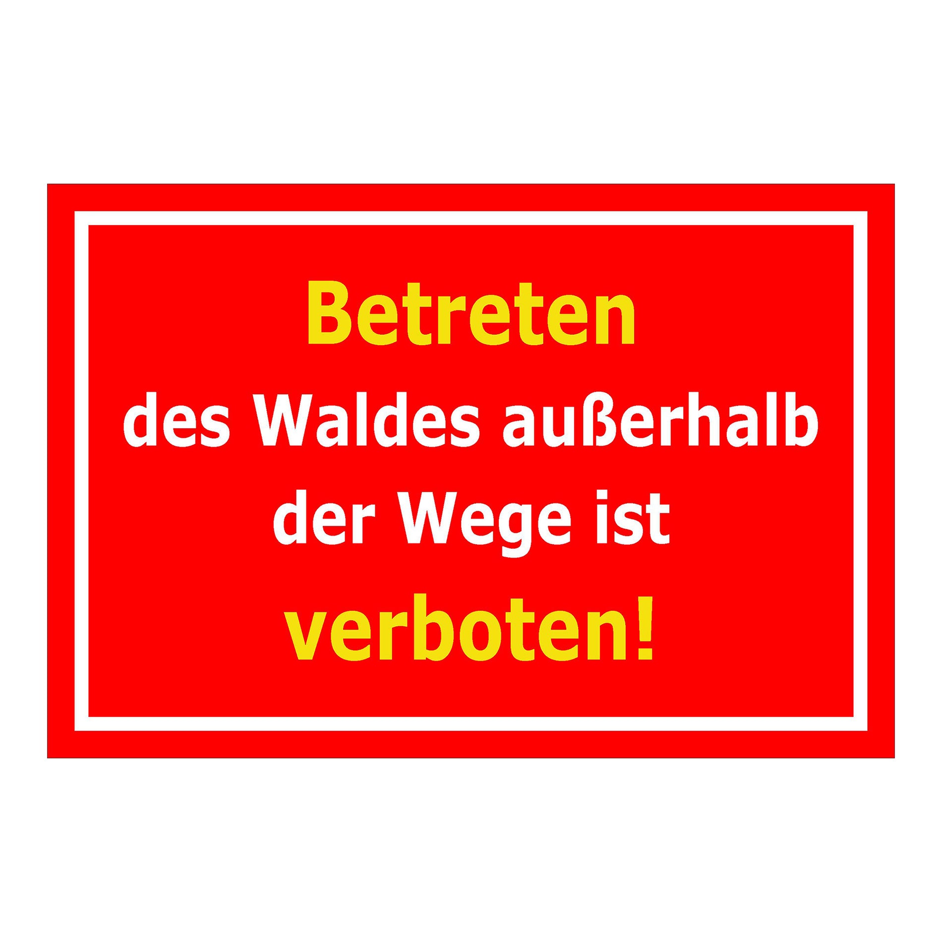 Schild Betreten des Waldes außerhalb der Wege verboten ‚Betreten des Waldes außerhalb der Wege ist verboten!‘ roter Hintergrund mit gelber Schrift