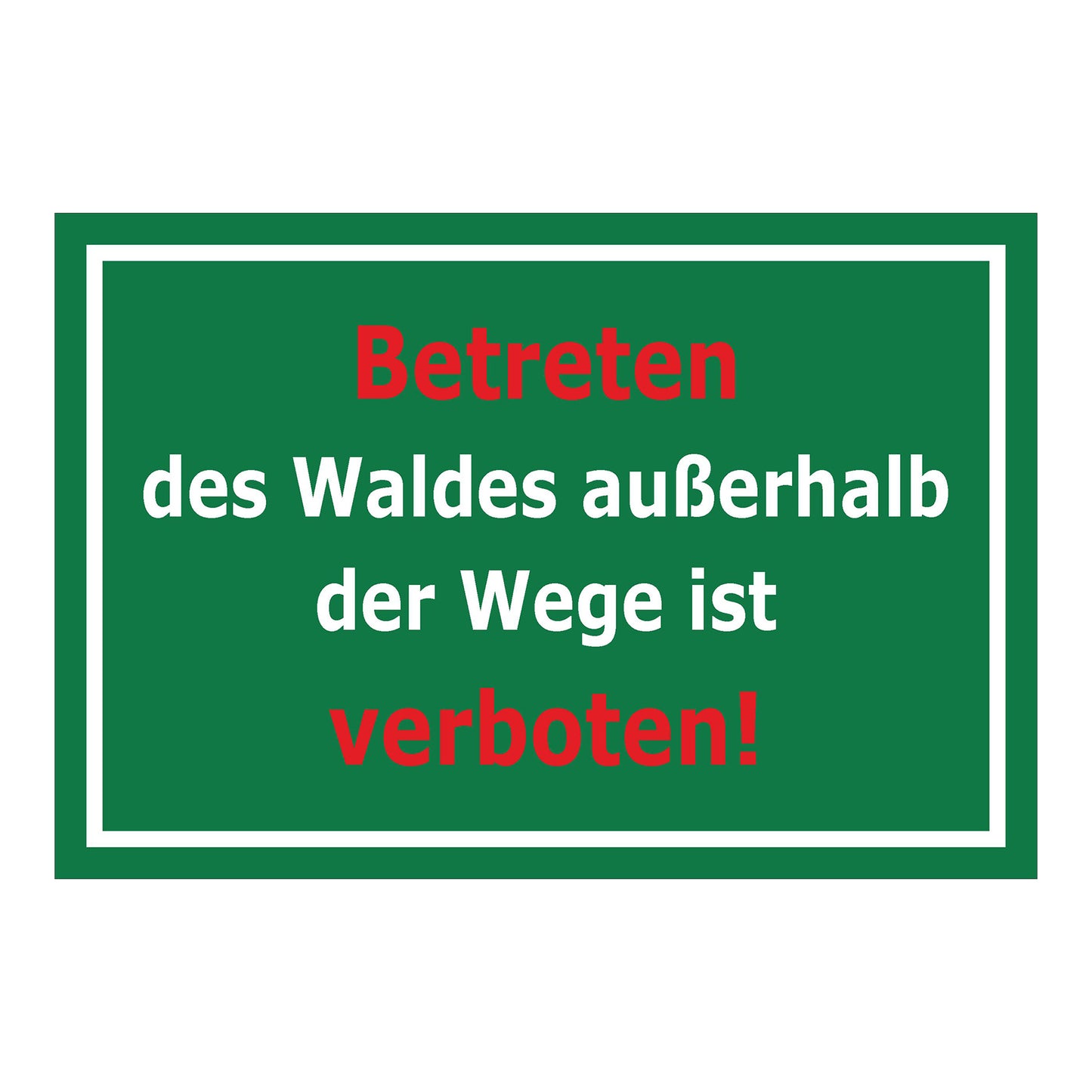 Schild Betreten des Waldes außerhalb der Wege verboten ‚Betreten des Waldes außerhalb der Wege ist verboten!‘ grüner Hintergrund mit weißer Schrift