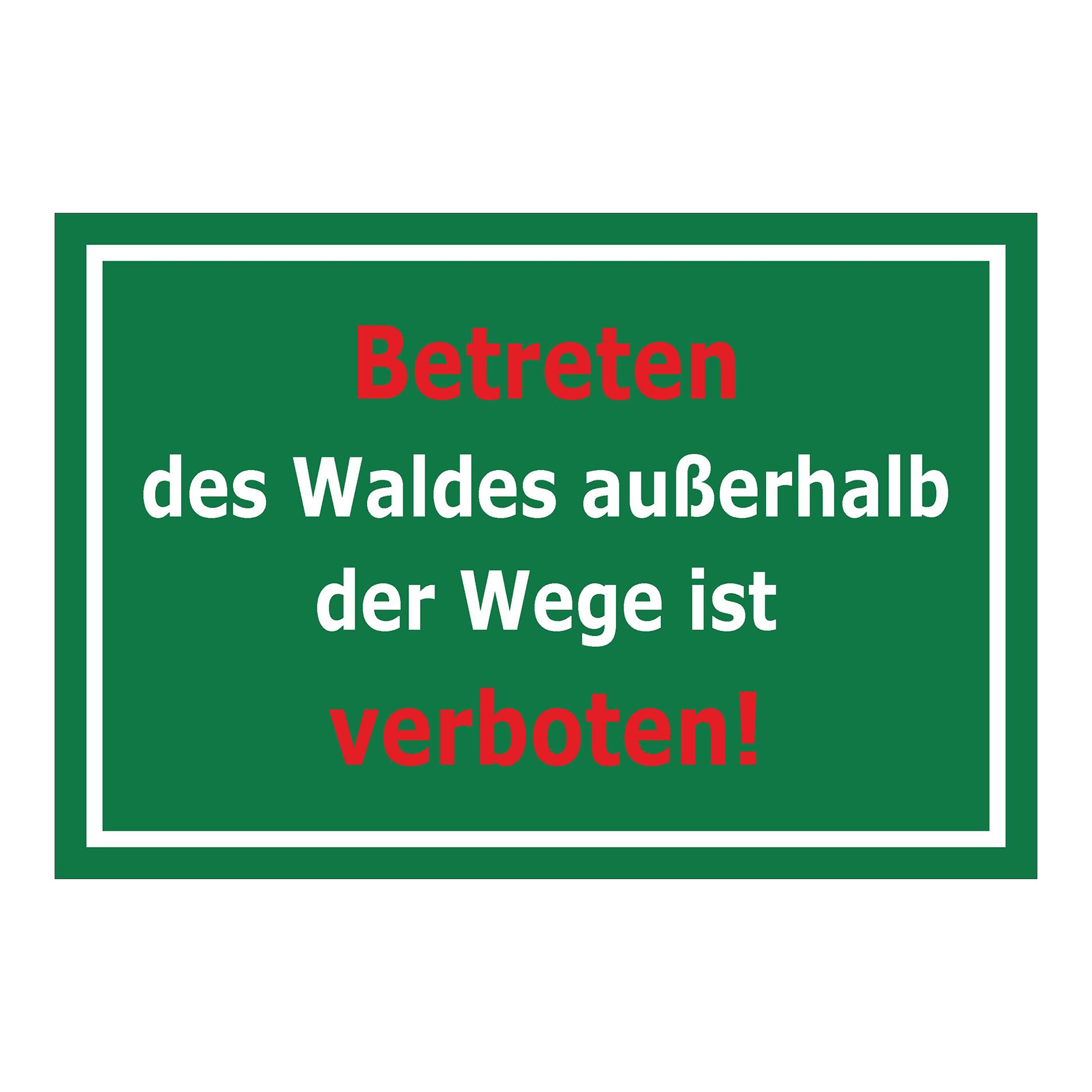 Schild Betreten des Waldes außerhalb der Wege verboten ‚Betreten des Waldes außerhalb der Wege ist verboten!‘ grüner Hintergrund mit weißer Schrift