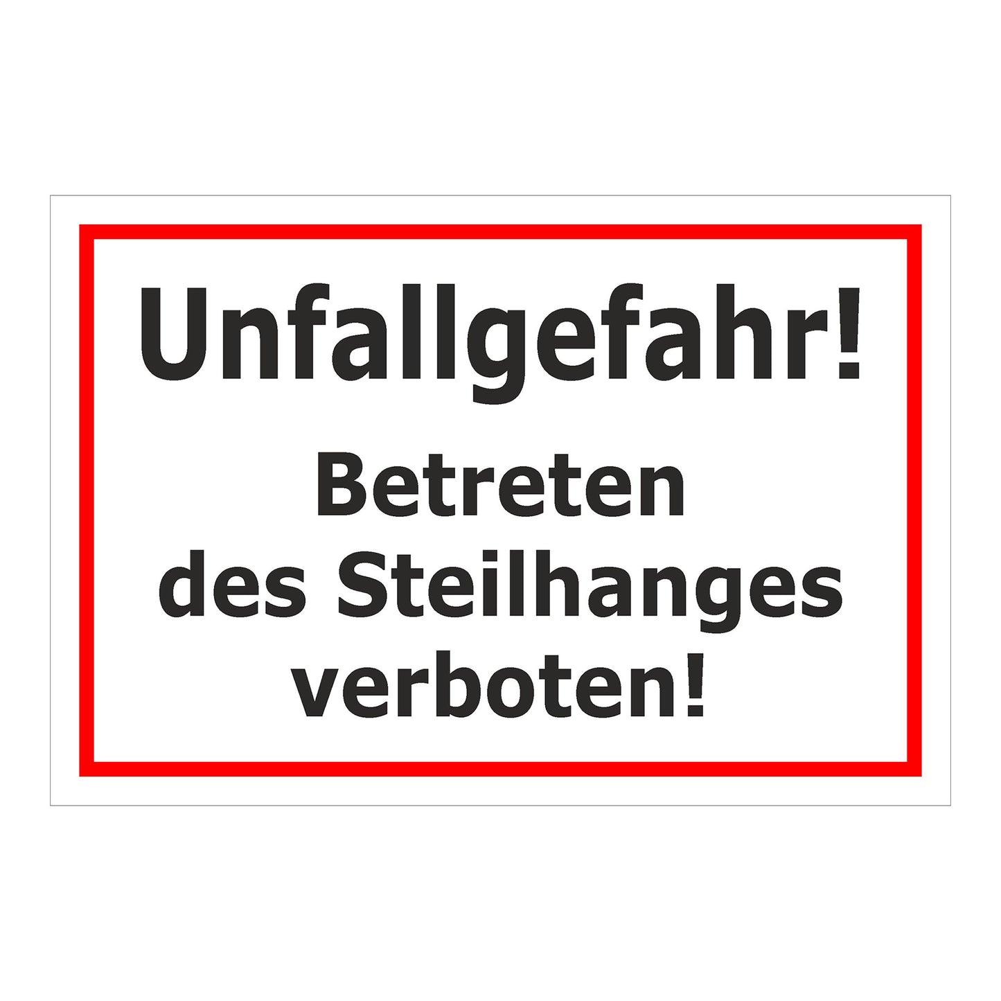 Schild Unfallgefahr Betreten des Steilhanges verboten weiß mit rotem Rand