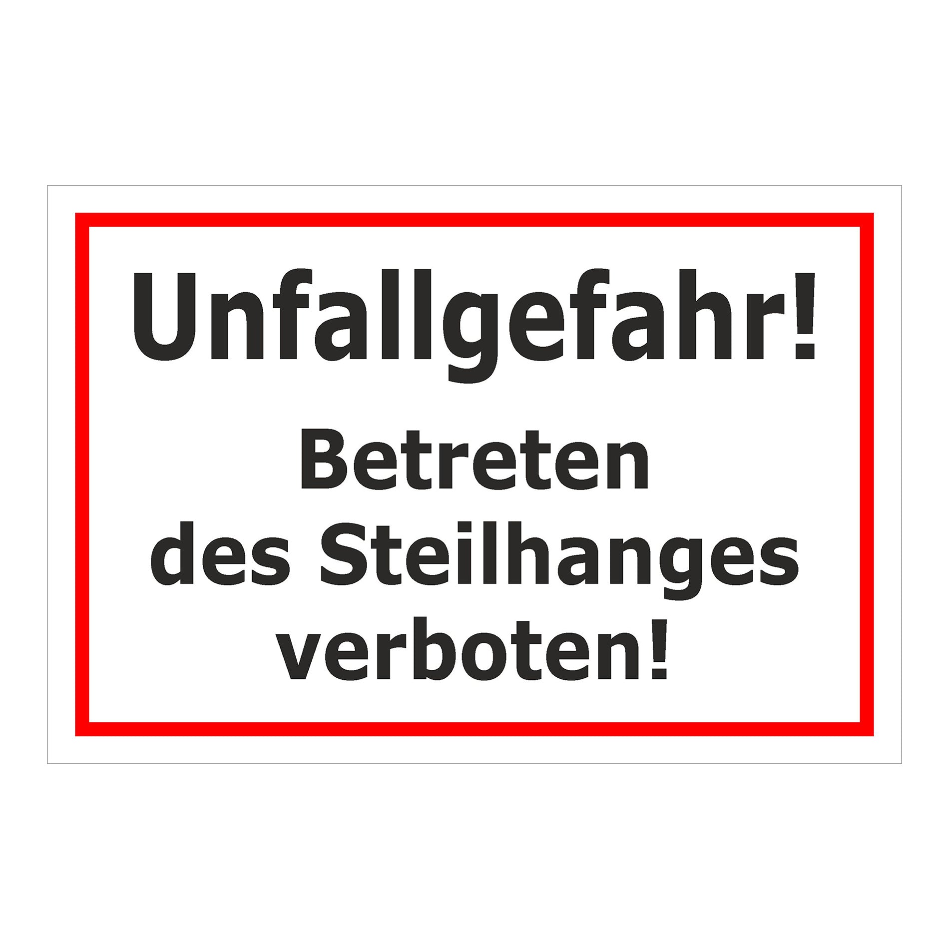 Schild Unfallgefahr Betreten des Steilhanges verboten weiß mit rotem Rand