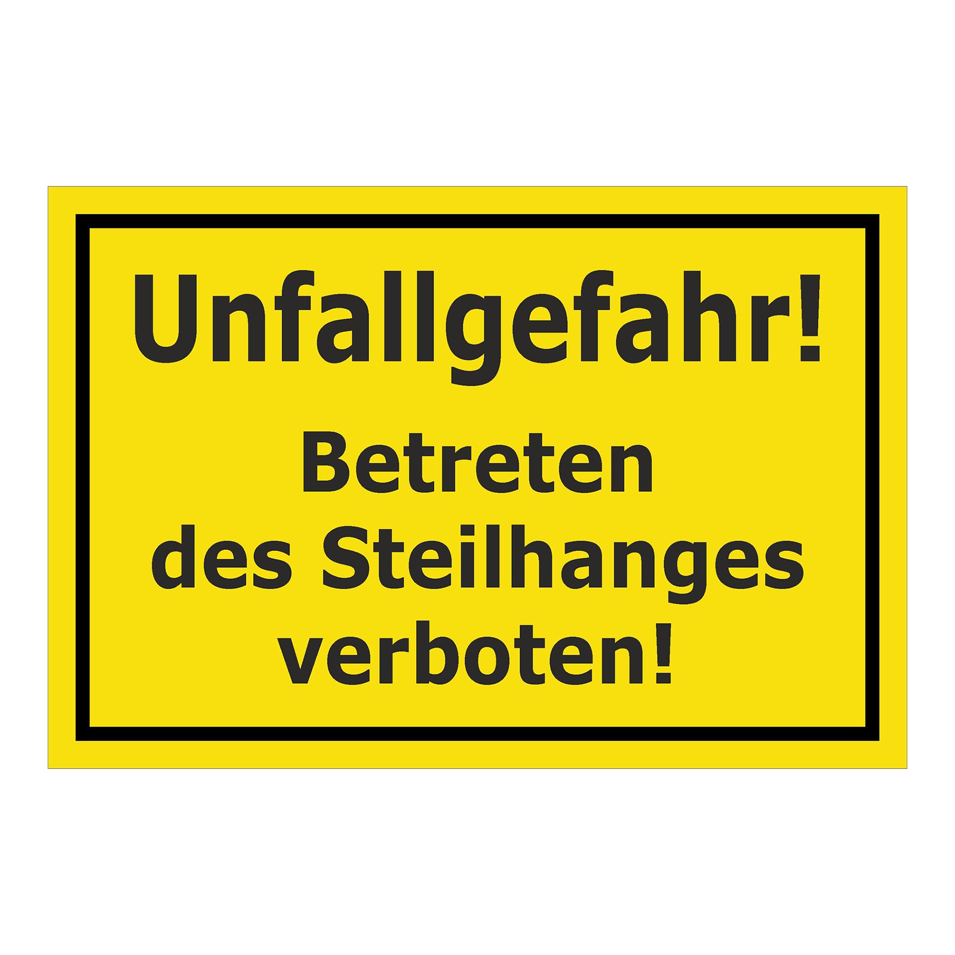 Schild Unfallgefahr Betreten des Steilhanges verboten gelb mit schwarzem Rand