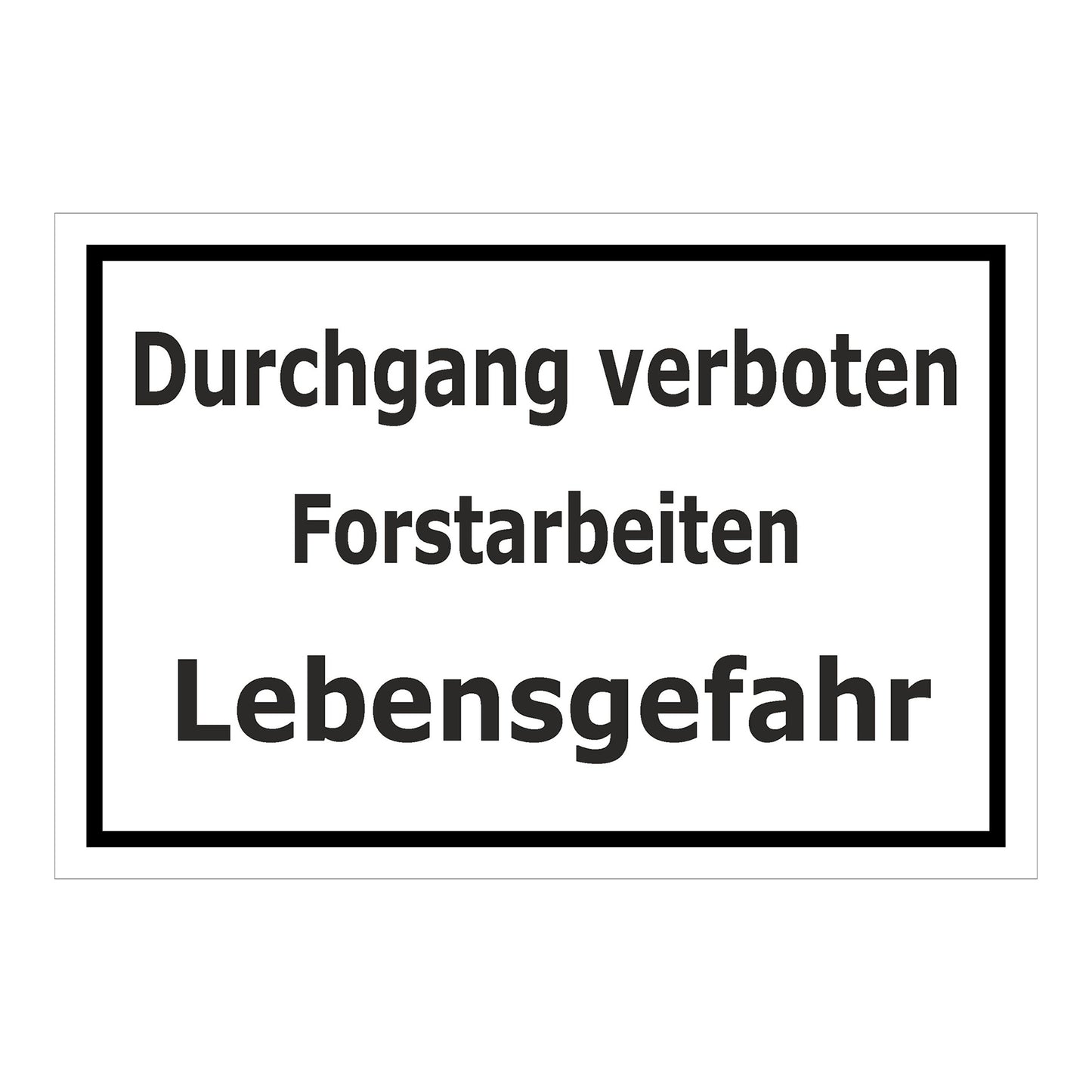 Schild Durchgang verboten Forstarbeiten Lebensgefahr in weiß mit schwarzem Rand