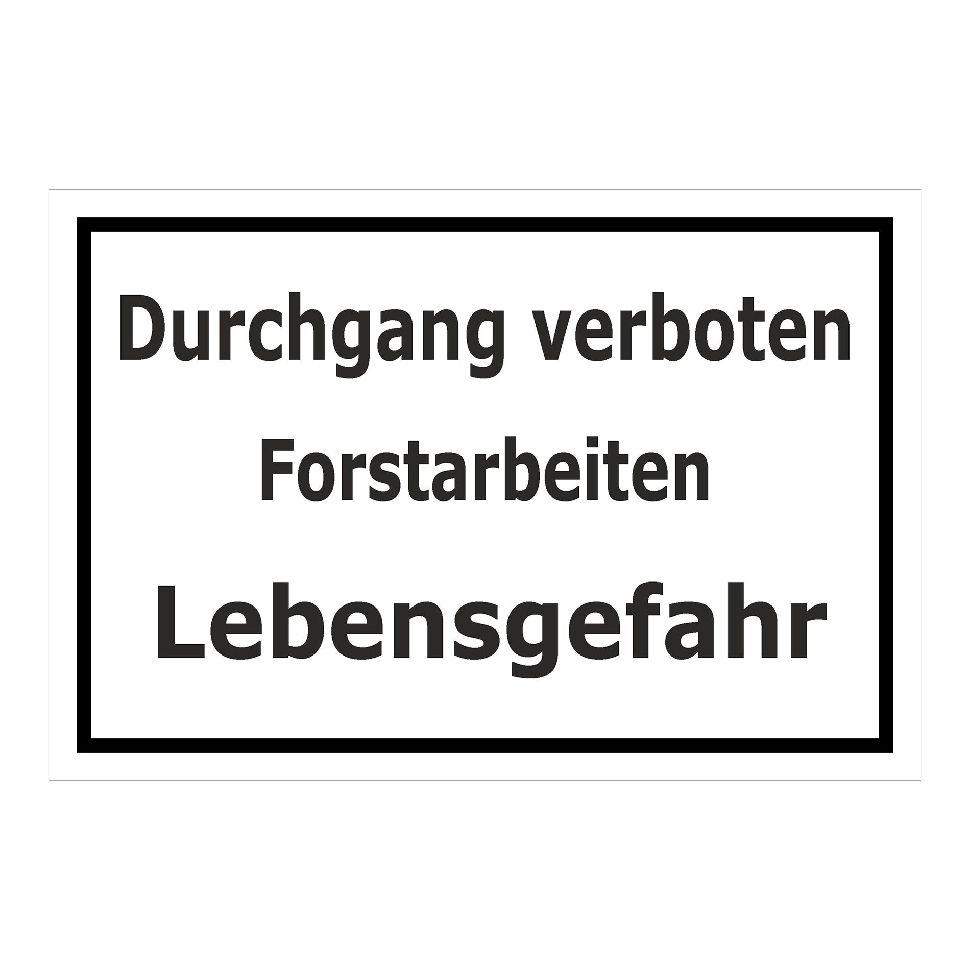 Schild Durchgang verboten Forstarbeiten Lebensgefahr in weiß mit schwarzem Rand