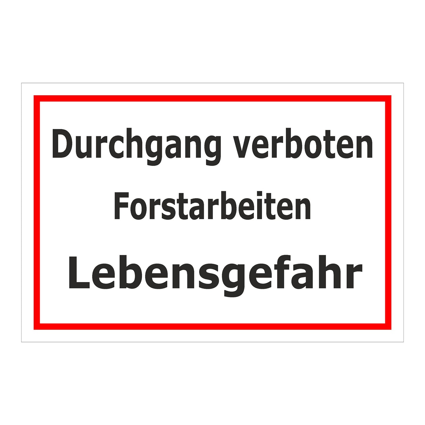 Schild Durchgang verboten Forstarbeiten Lebensgefahr in weiß mit rotem Rand