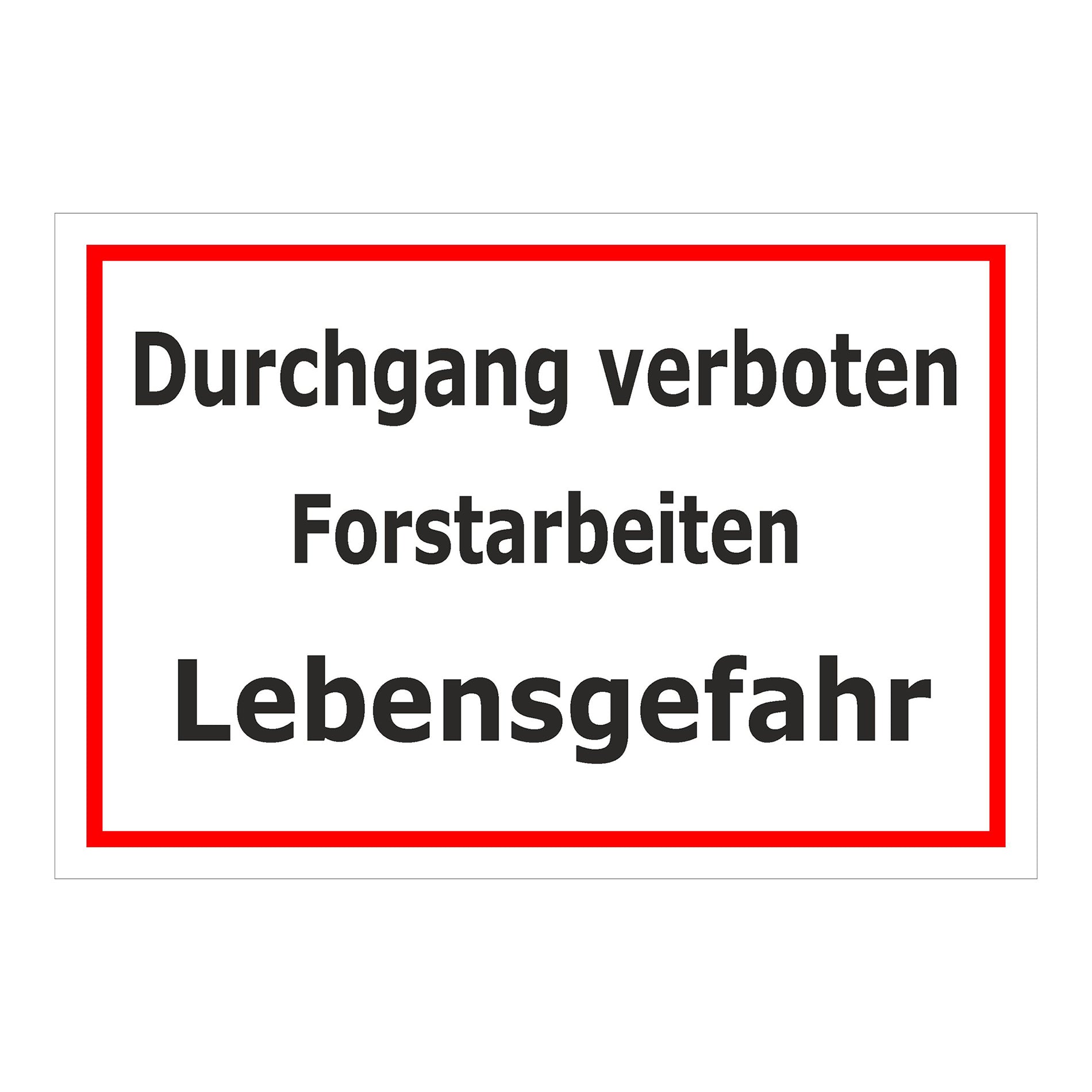 Schild Durchgang verboten Forstarbeiten Lebensgefahr in weiß mit rotem Rand