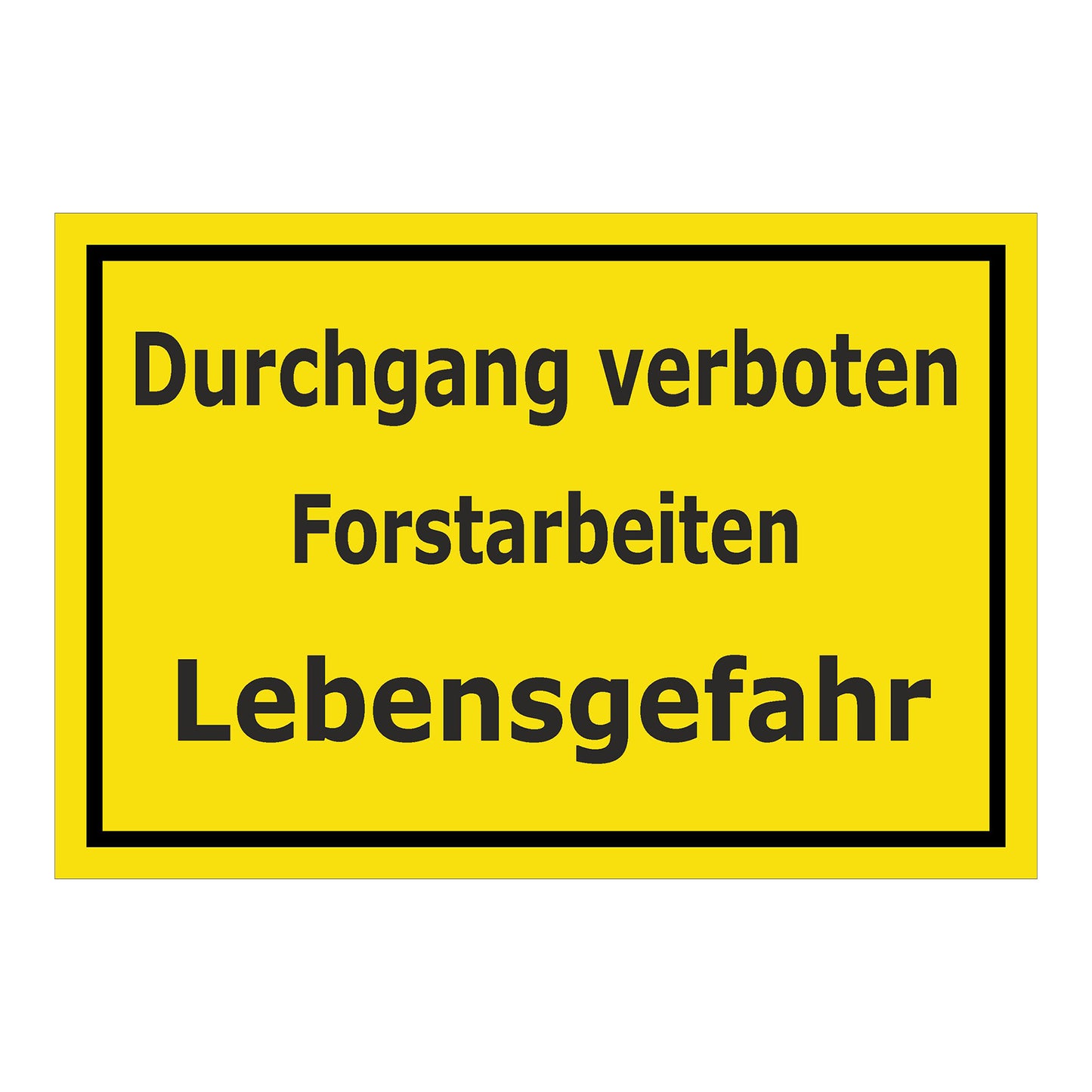 Schild Durchgang verboten Forstarbeiten Lebensgefahr in gelb mit schwarzem Rand