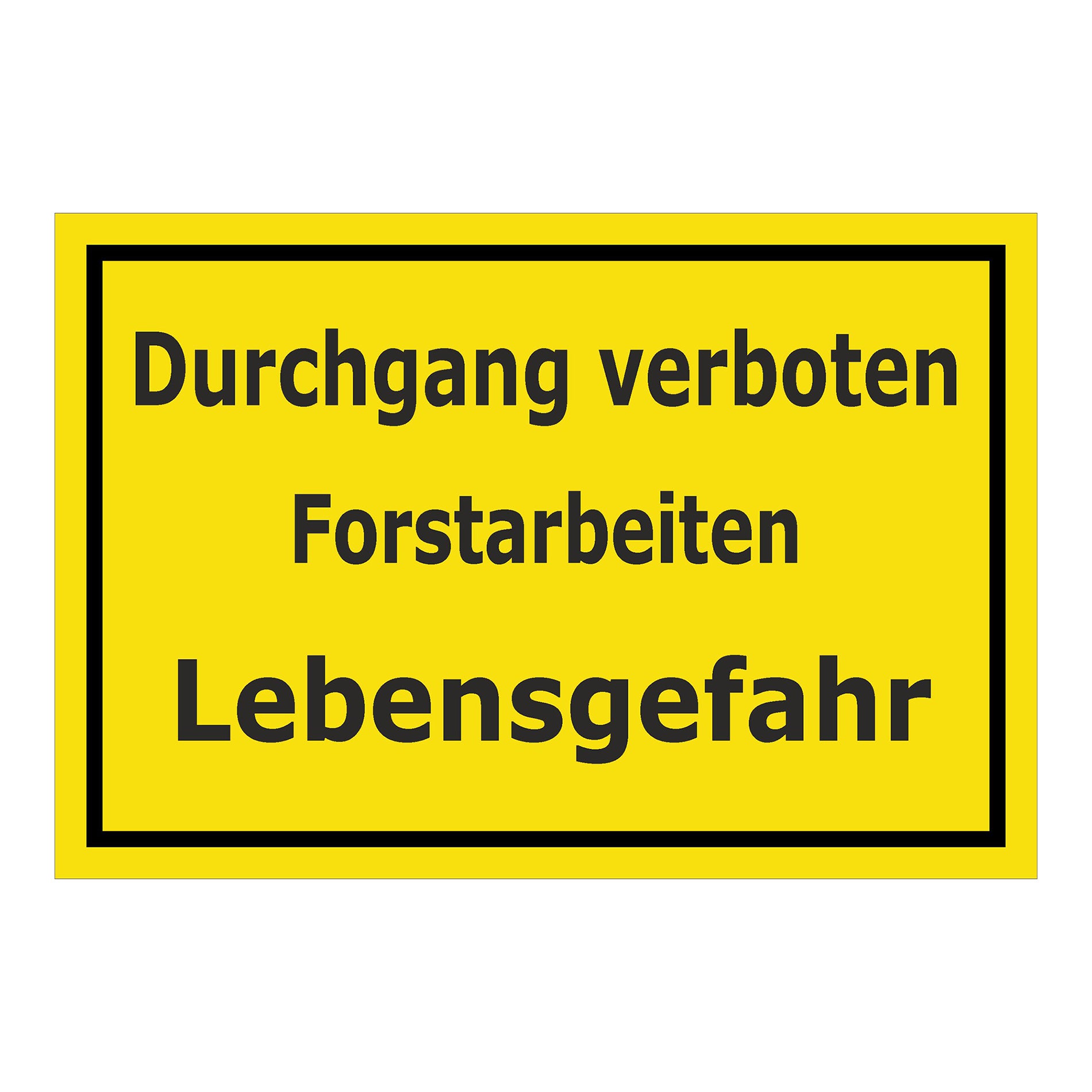 Schild Durchgang verboten Forstarbeiten Lebensgefahr in gelb mit schwarzem Rand