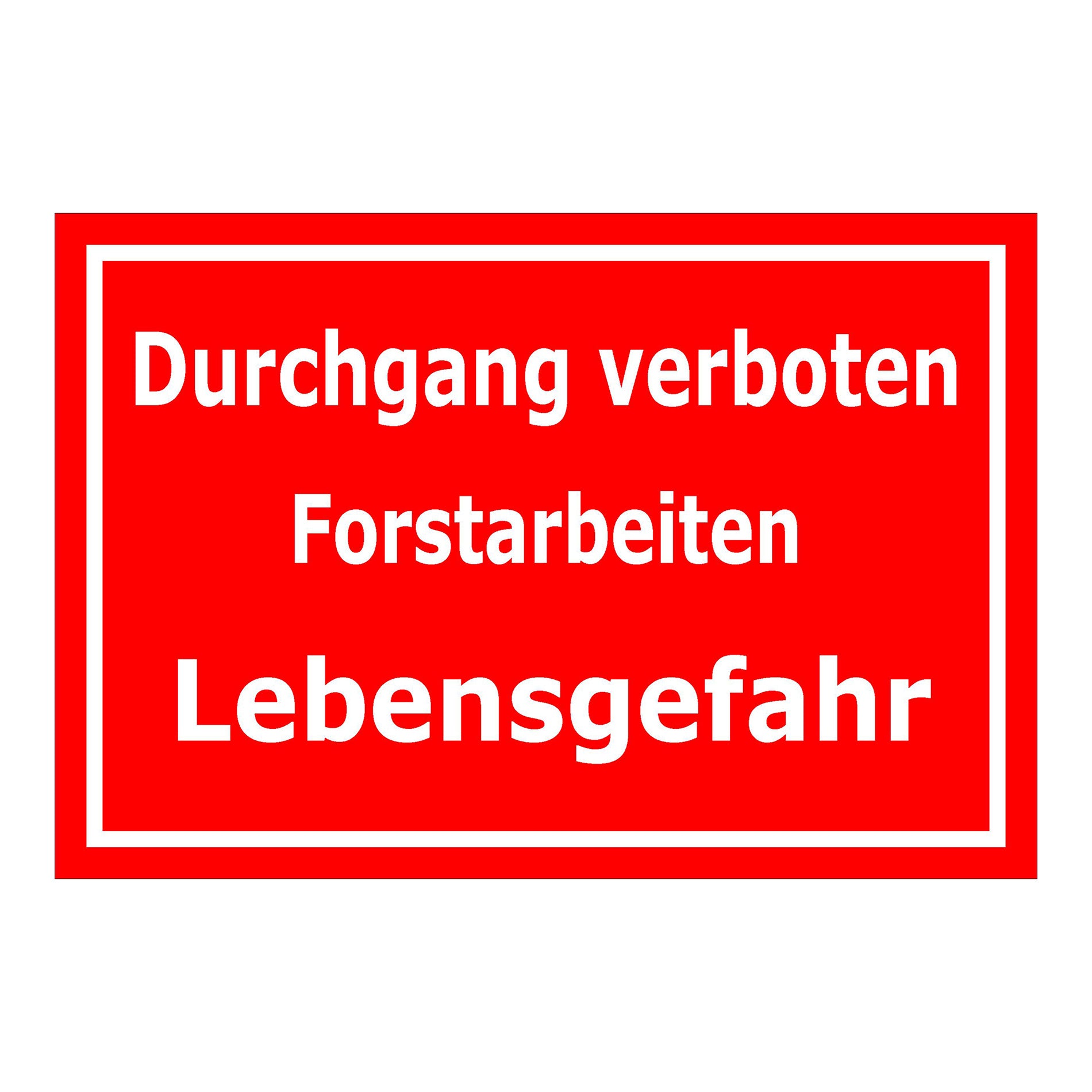 Schild Durchgang verboten Forstarbeiten Lebensgefahr in rot mit weißer Schrift