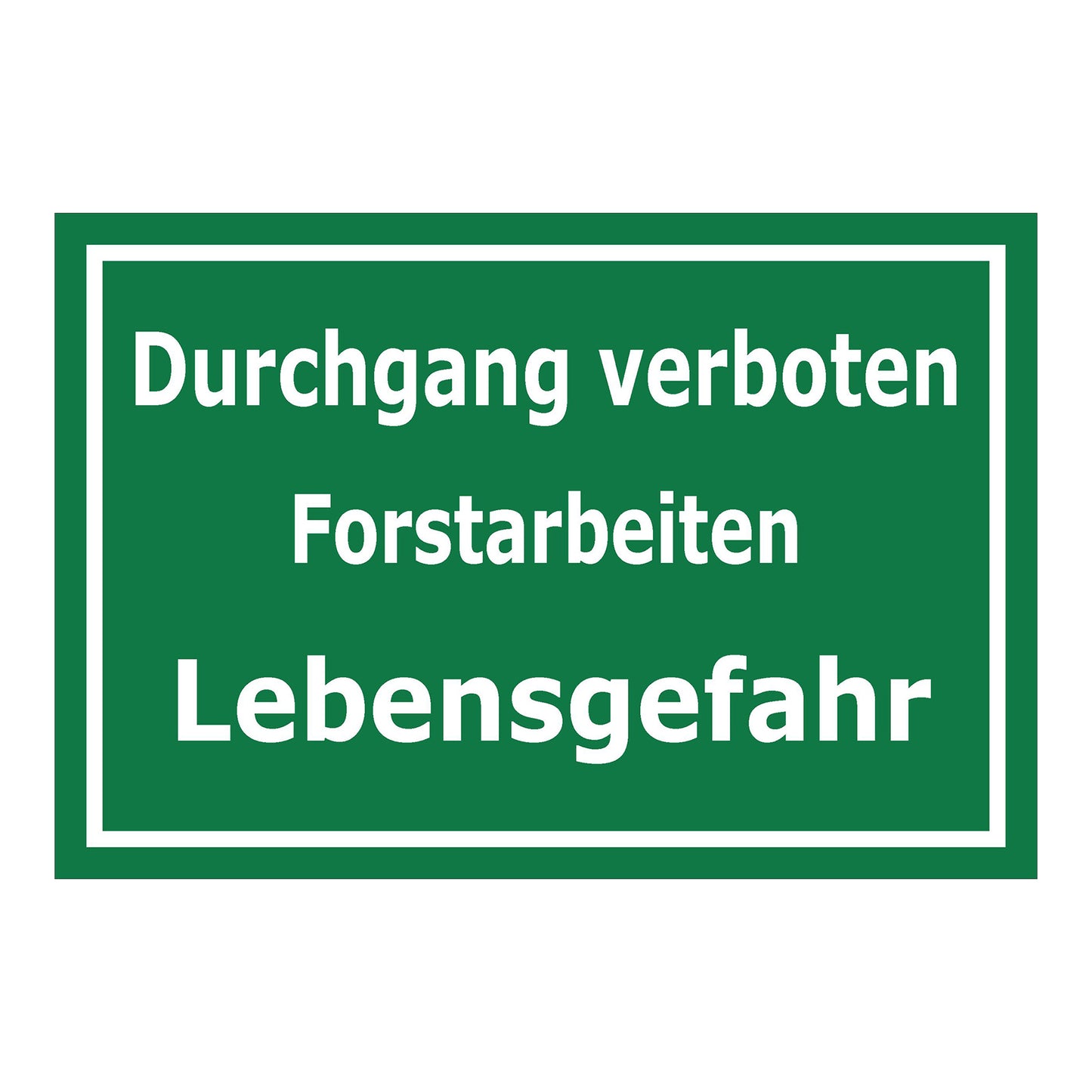 Schild Durchgang verboten Forstarbeiten Lebensgefahr in grün mit weißer Schrift