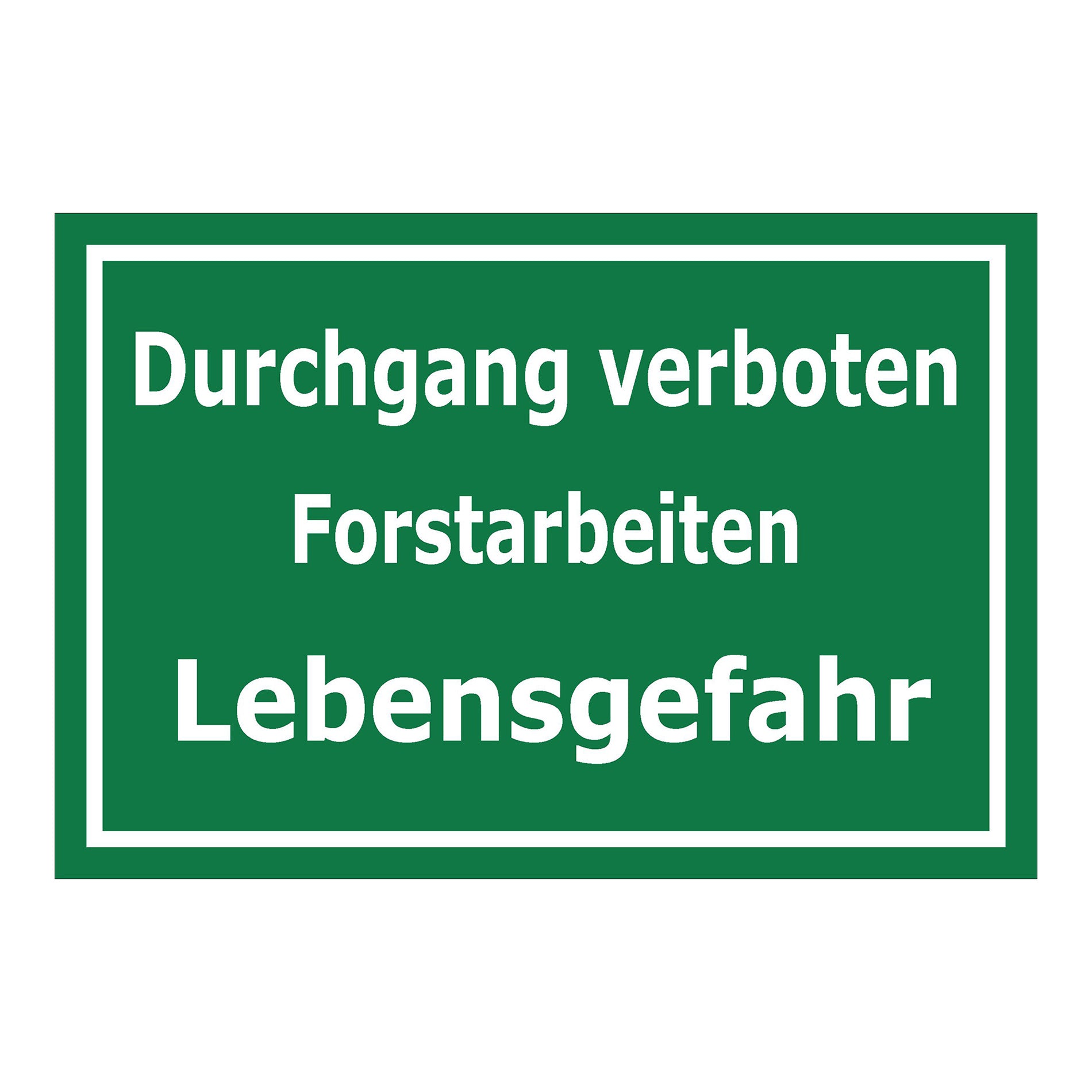 Schild Durchgang verboten Forstarbeiten Lebensgefahr in grün mit weißer Schrift