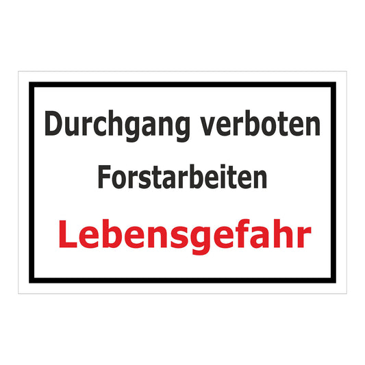 Schild Durchgang verboten Forstarbeiten Lebensgefahr weißer Hintergrund mit schwarzem Rahmen und rotem Warnhinweis