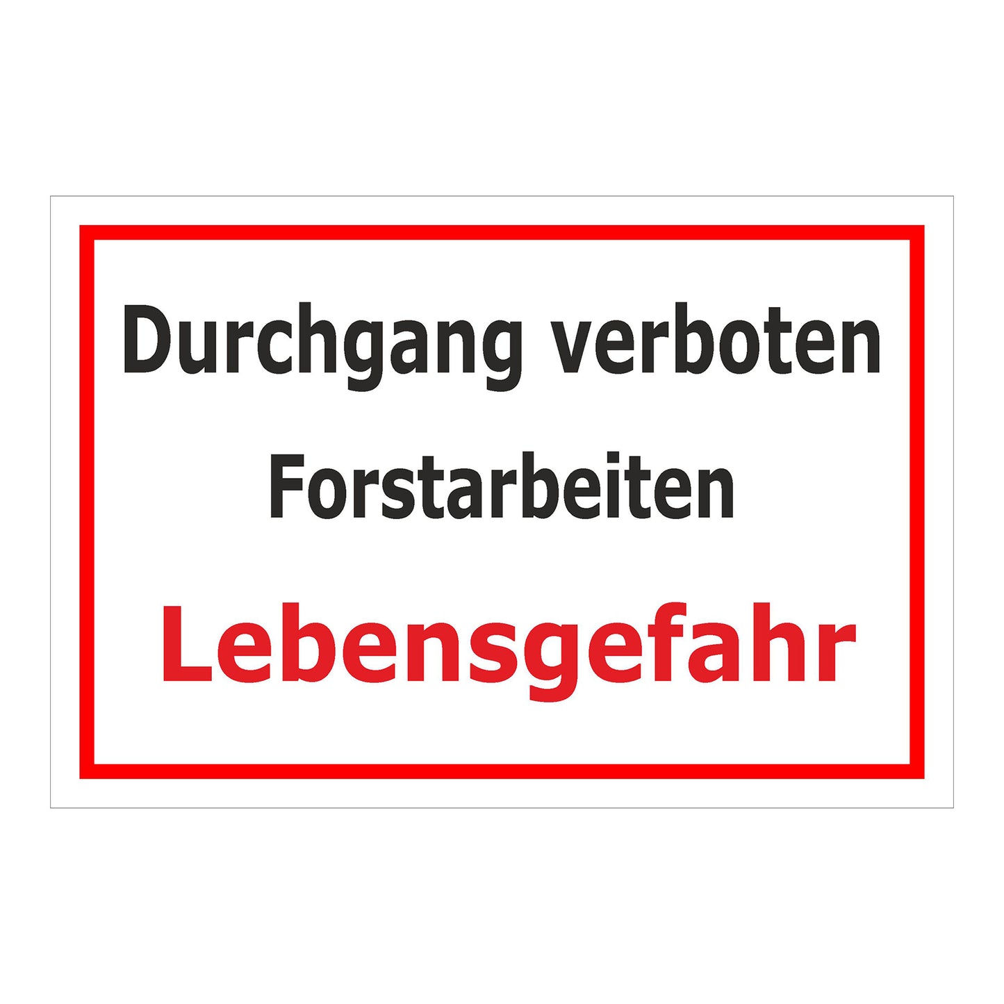 Schild Durchgang verboten Forstarbeiten Lebensgefahr weißer Hintergrund mit rotem Rahmen