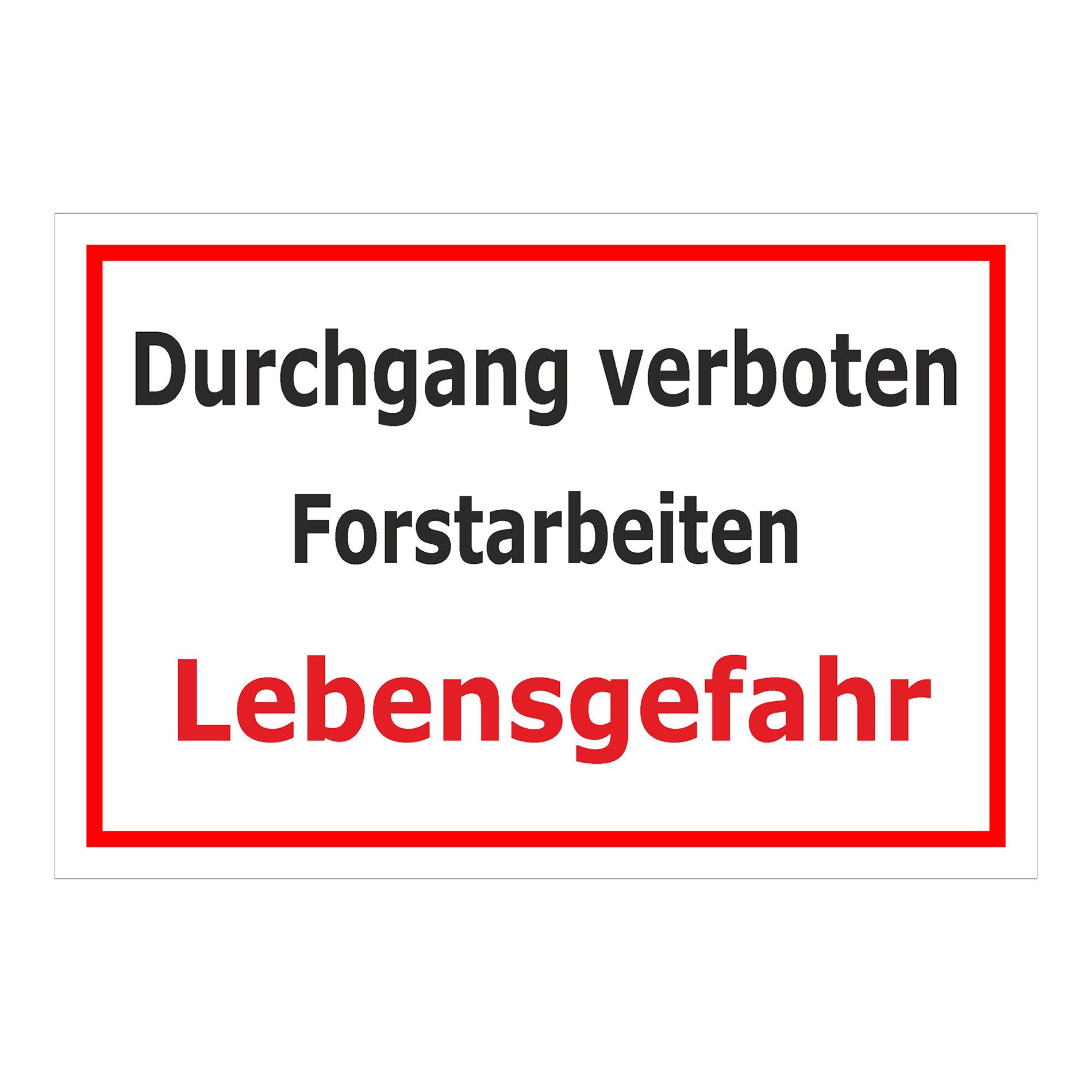 Schild Durchgang verboten Forstarbeiten Lebensgefahr weißer Hintergrund mit rotem Rahmen