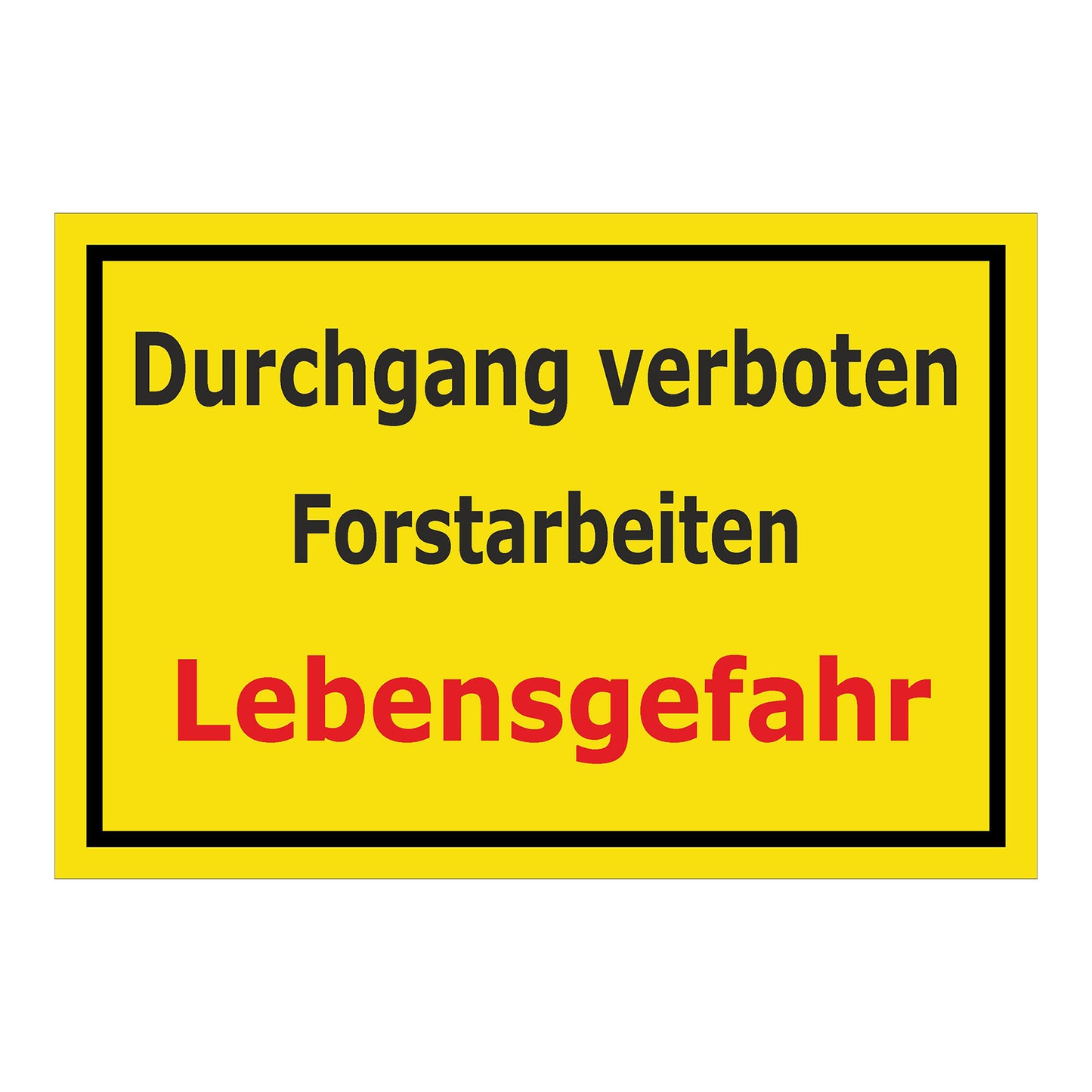 Schild Durchgang verboten Forstarbeiten Lebensgefahr gelber Hintergrund mit schwarzem Text