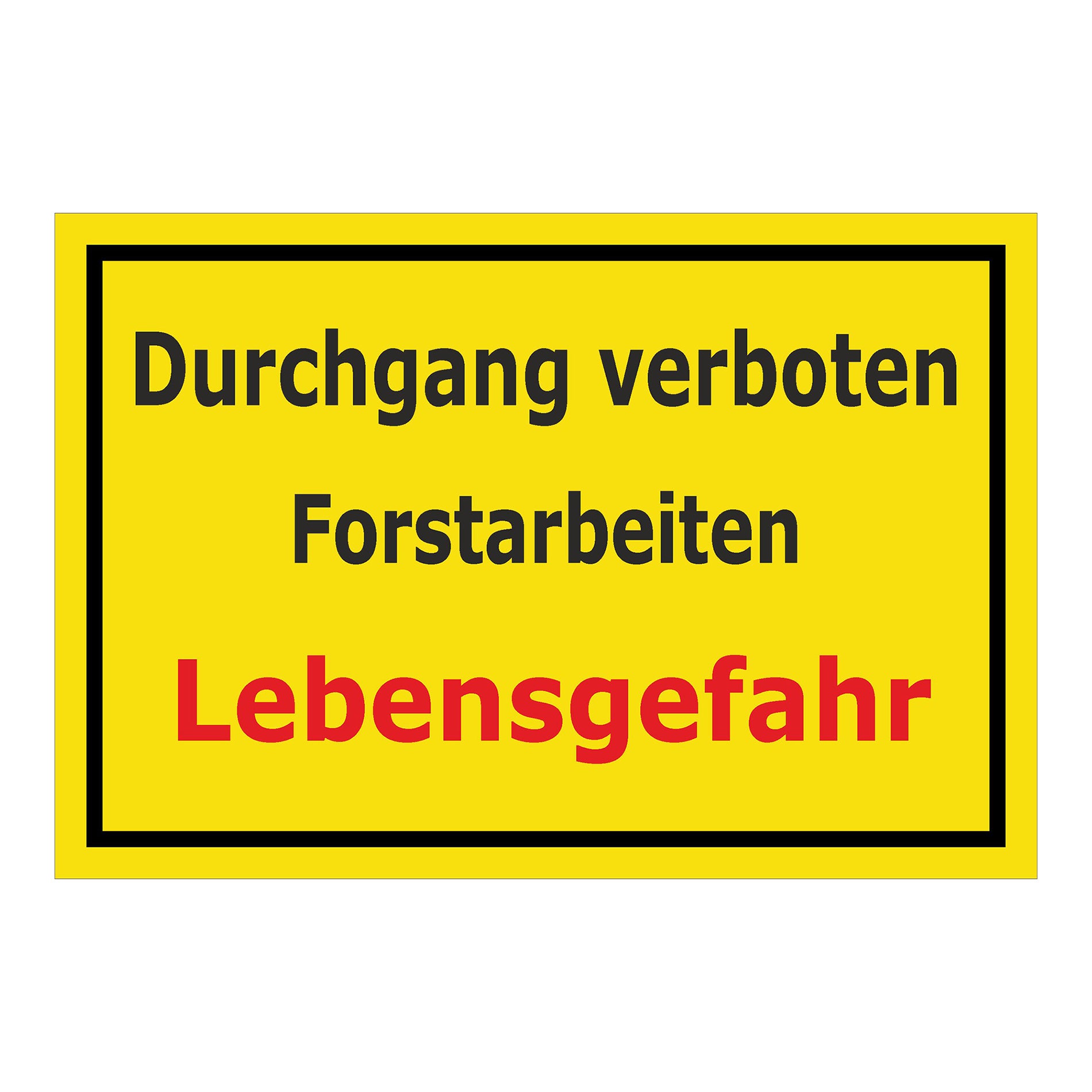 Schild Durchgang verboten Forstarbeiten Lebensgefahr gelber Hintergrund mit schwarzem Text