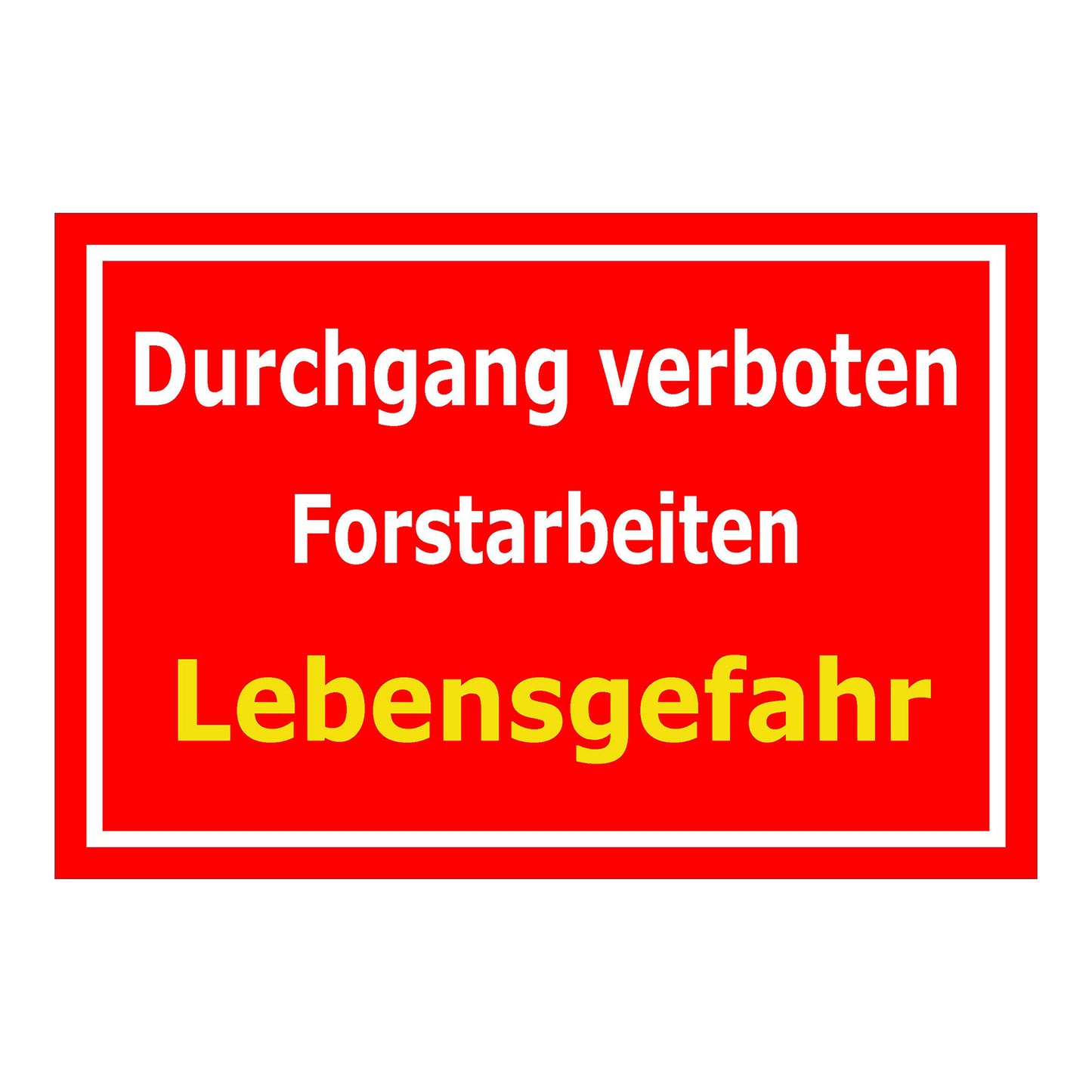 Schild Durchgang verboten Forstarbeiten Lebensgefahr roter Hintergrund mit gelbem Warnhinweis