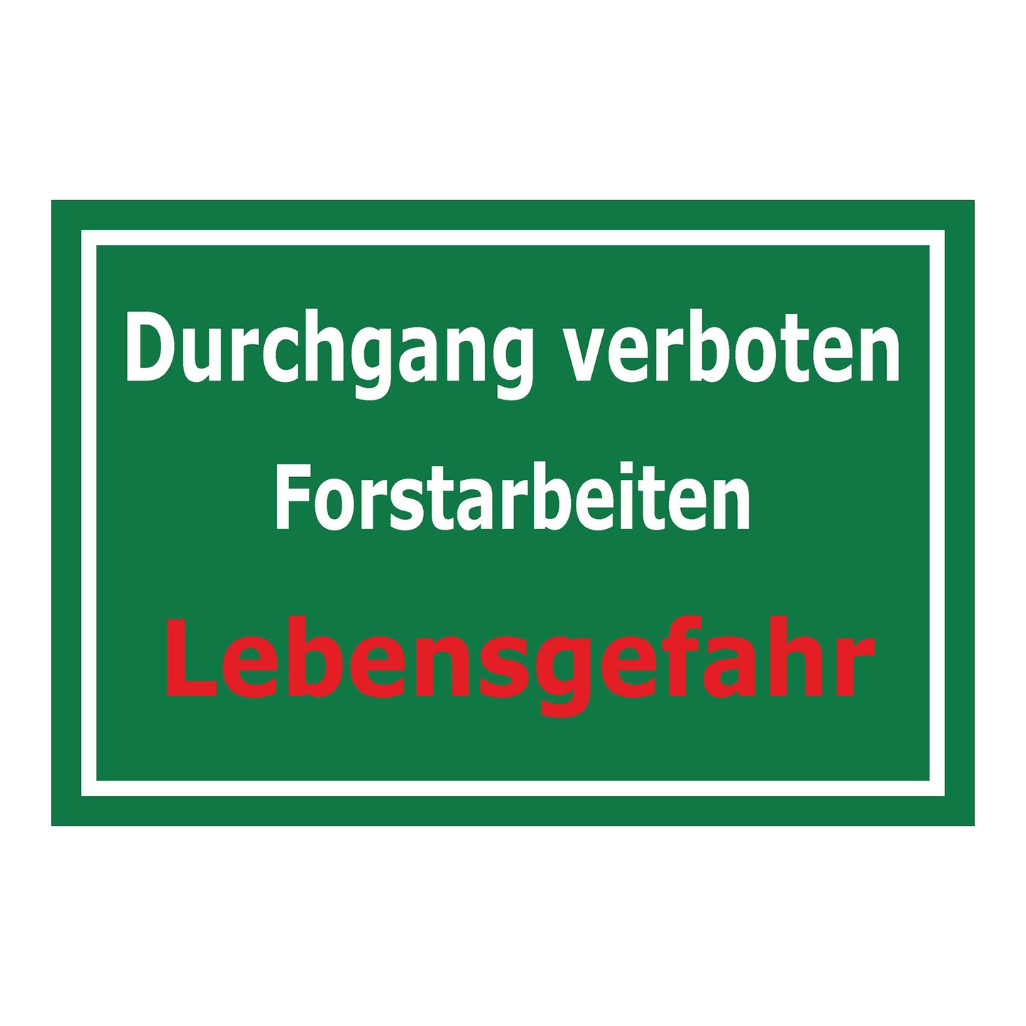 Schild Durchgang verboten Forstarbeiten Lebensgefahr grüner Hintergrund mit weißem Text