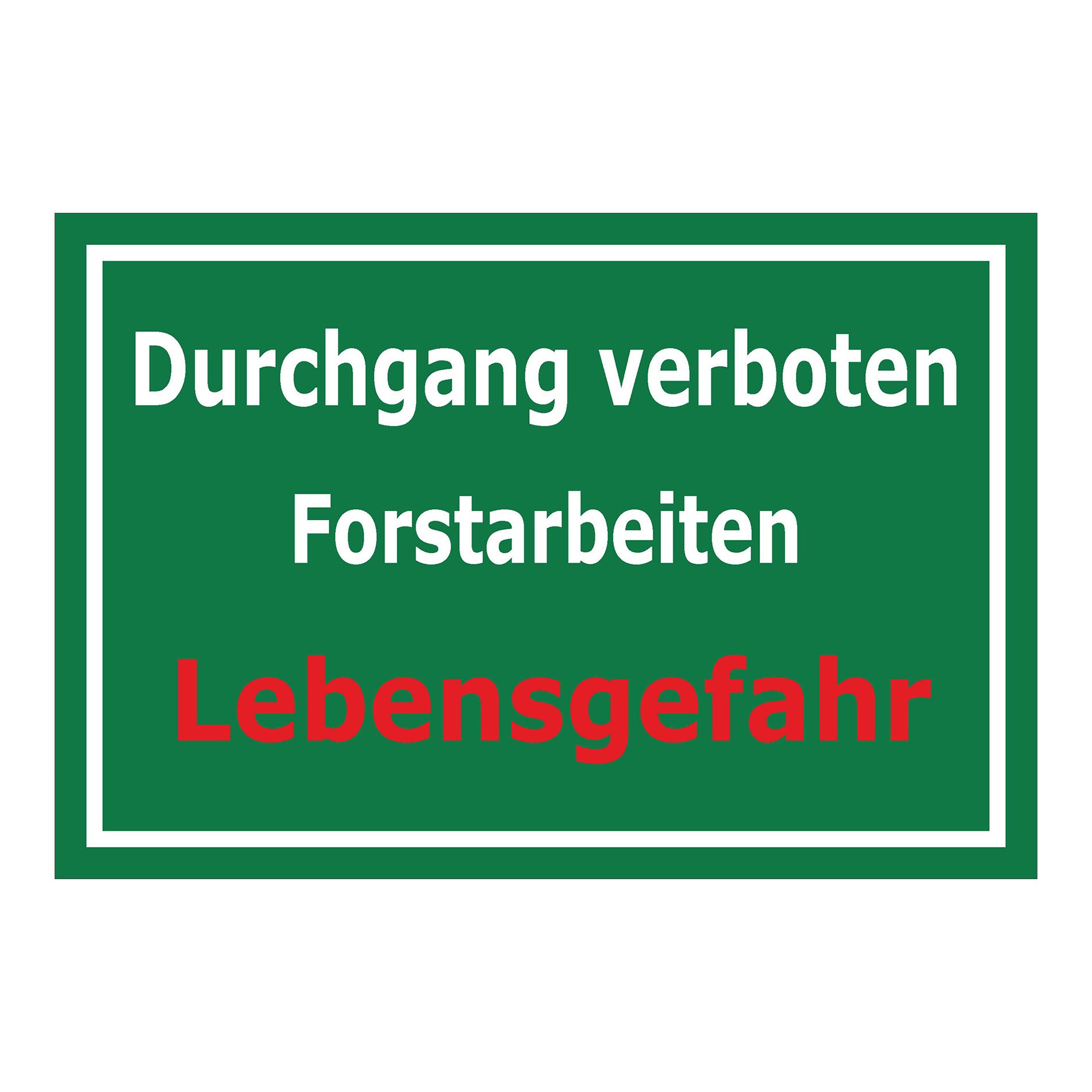 Schild Durchgang verboten Forstarbeiten Lebensgefahr grüner Hintergrund mit weißem Text