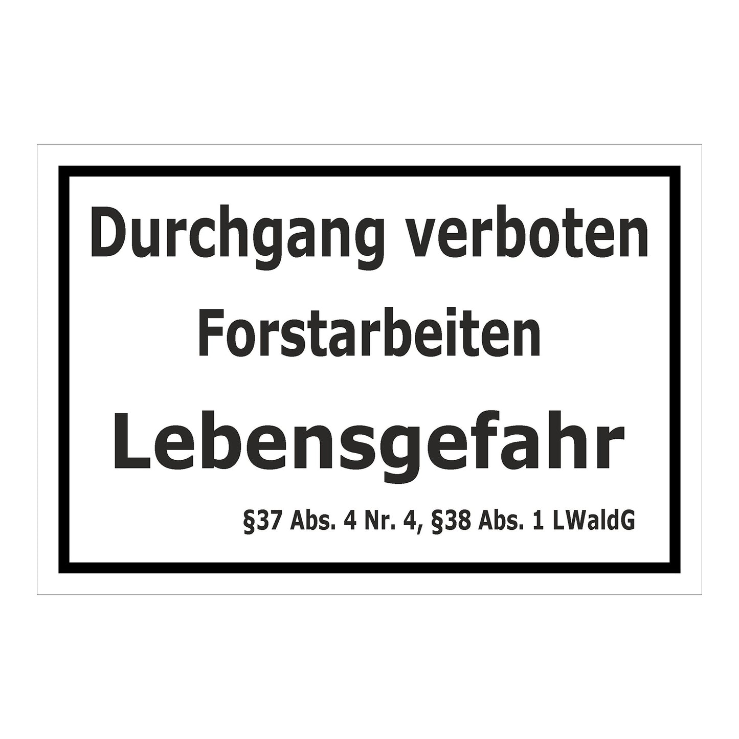 Schild Durchgang verboten Forstarbeiten Lebensgefahr ‚Durchgang verboten Forstarbeiten Lebensgefahr‘ in weiß mit schwarzem Rand