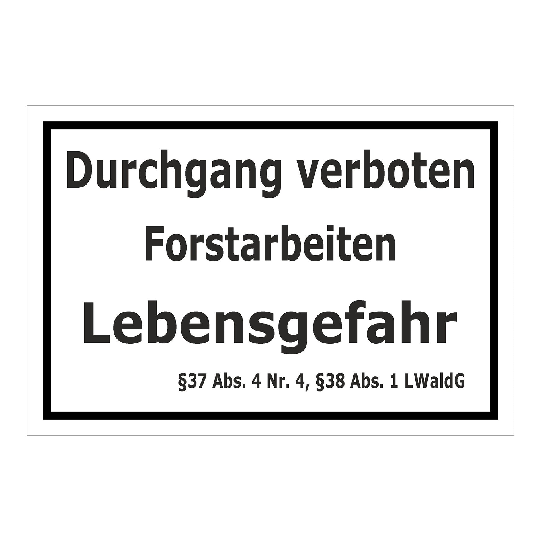 Schild Durchgang verboten Forstarbeiten Lebensgefahr ‚Durchgang verboten Forstarbeiten Lebensgefahr‘ in weiß mit schwarzem Rand