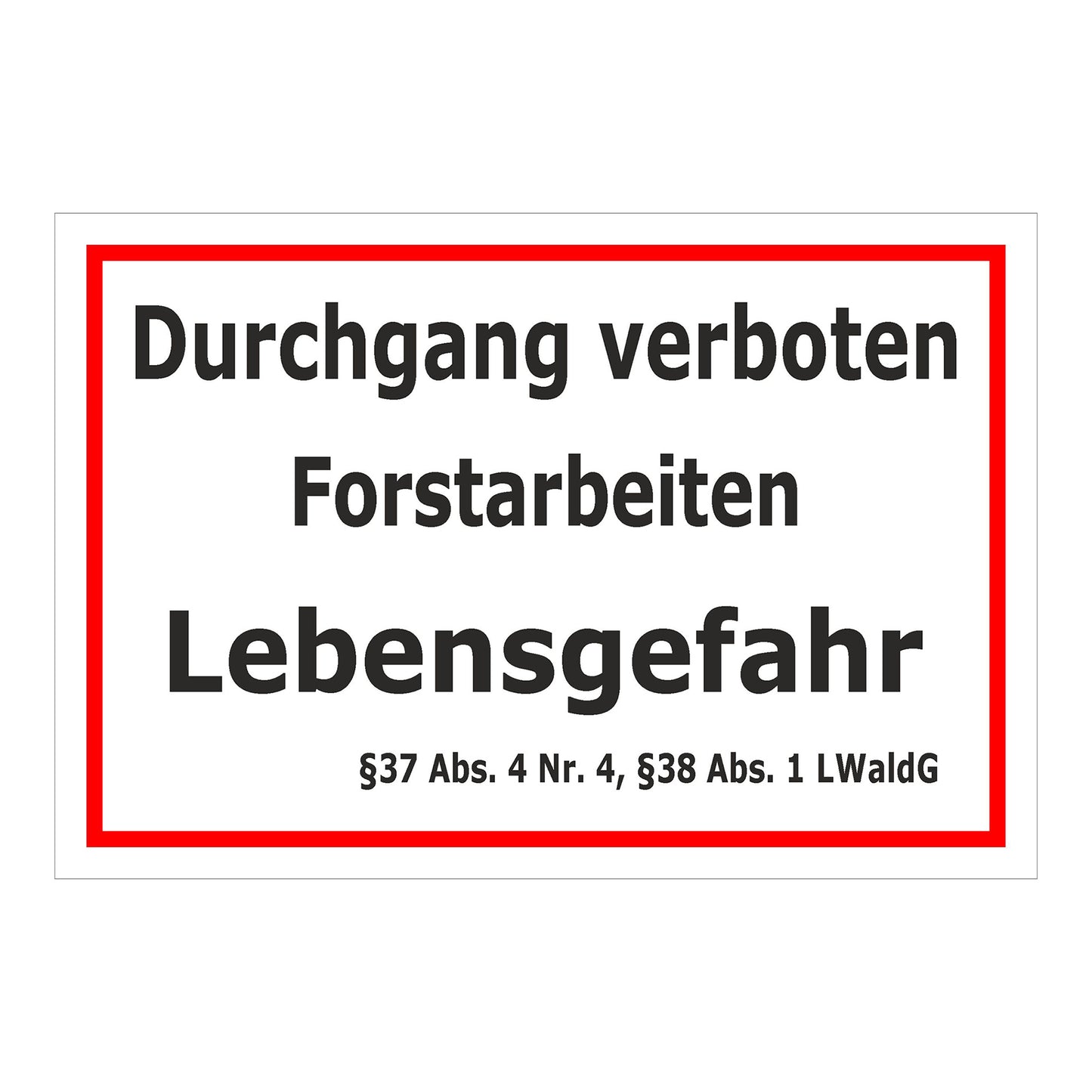 Schild Durchgang verboten Forstarbeiten Lebensgefahr ‚Durchgang verboten Forstarbeiten Lebensgefahr‘ in weiß mit rotem Rand