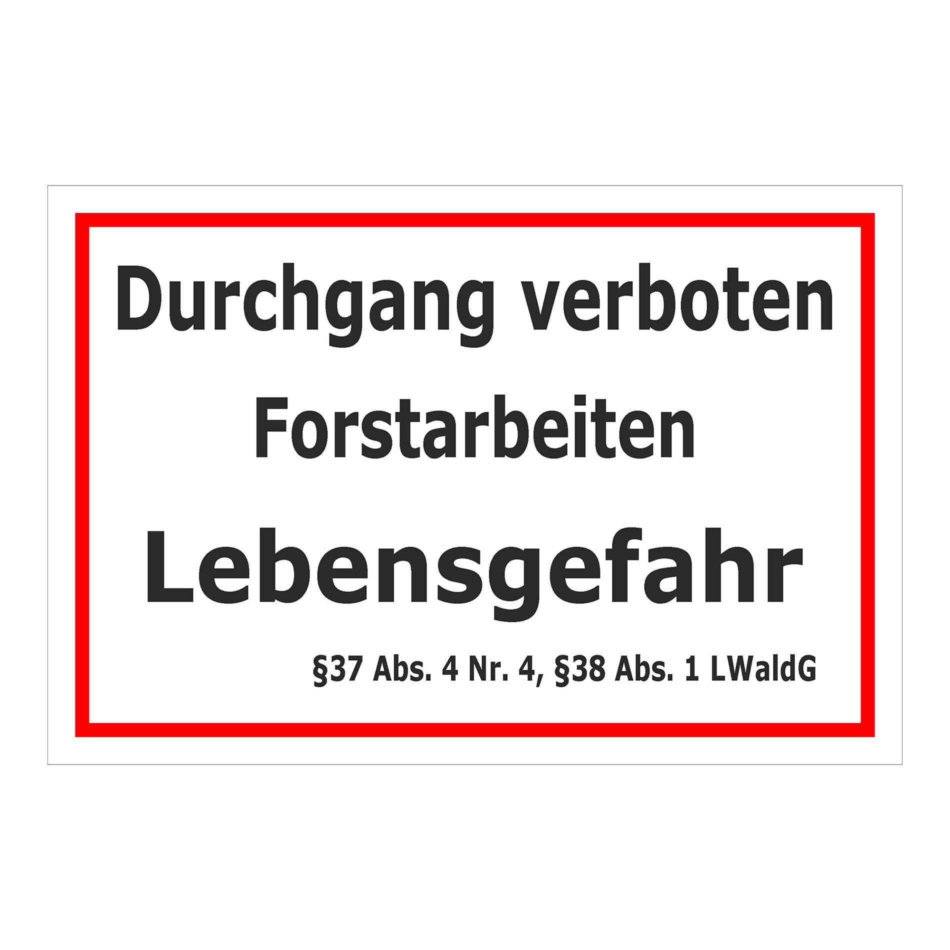Schild Durchgang verboten Forstarbeiten Lebensgefahr ‚Durchgang verboten Forstarbeiten Lebensgefahr‘ in weiß mit rotem Rand