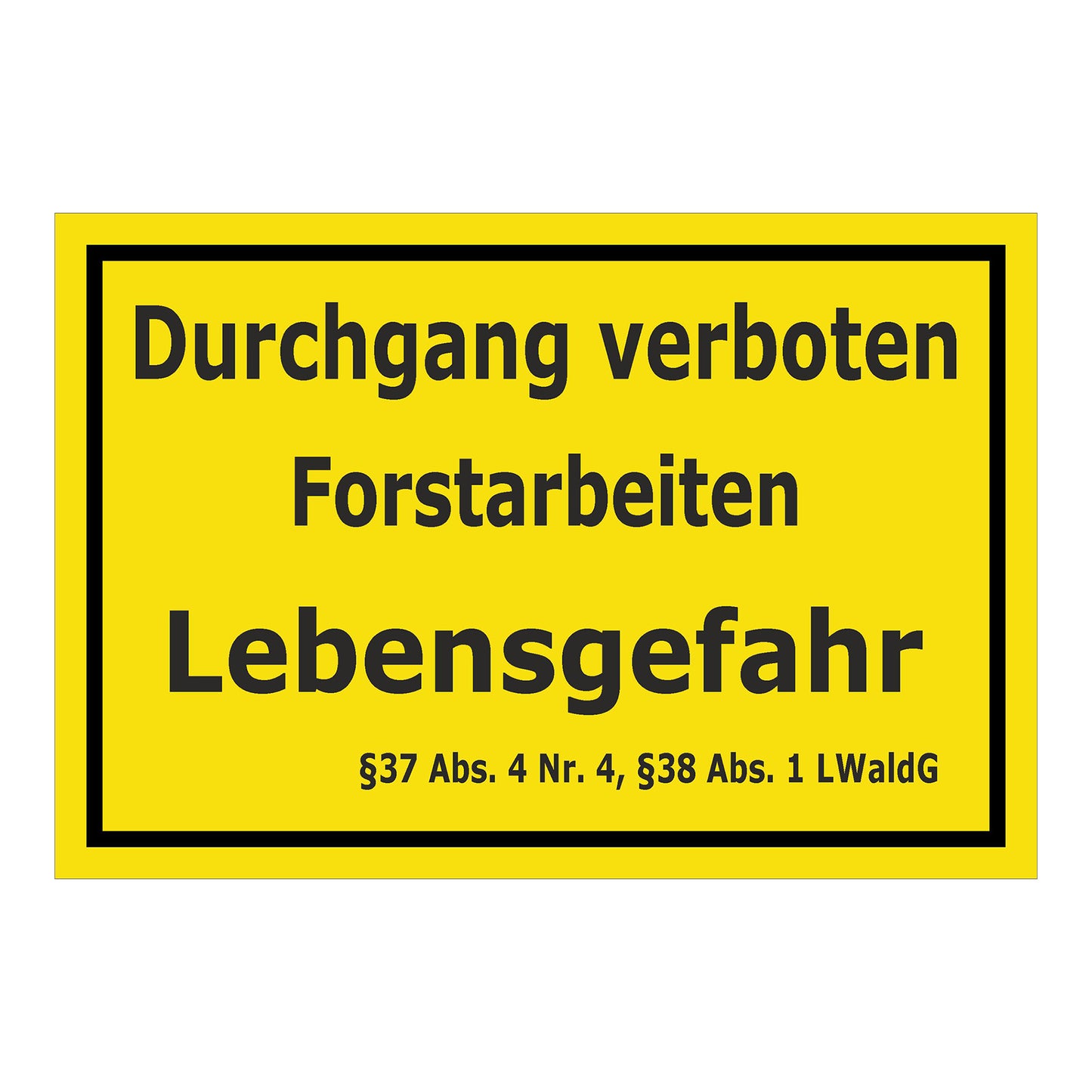 Schild Durchgang verboten Forstarbeiten Lebensgefahr ‚Durchgang verboten Forstarbeiten Lebensgefahr‘ in gelb mit schwarzem Rand