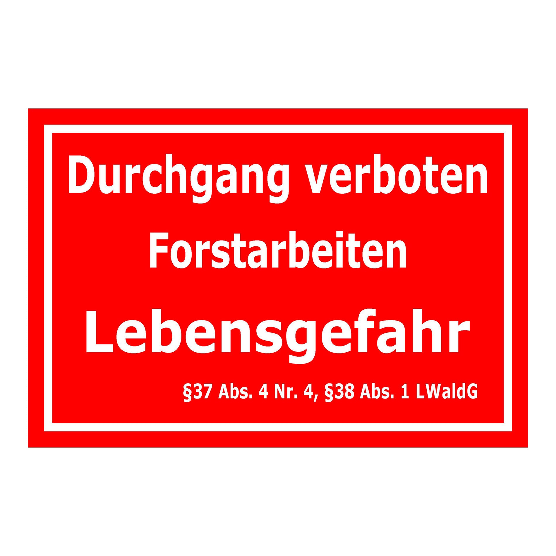 Schild Durchgang verboten Forstarbeiten Lebensgefahr ‚Durchgang verboten Forstarbeiten Lebensgefahr‘ in rot mit weißer Schrift