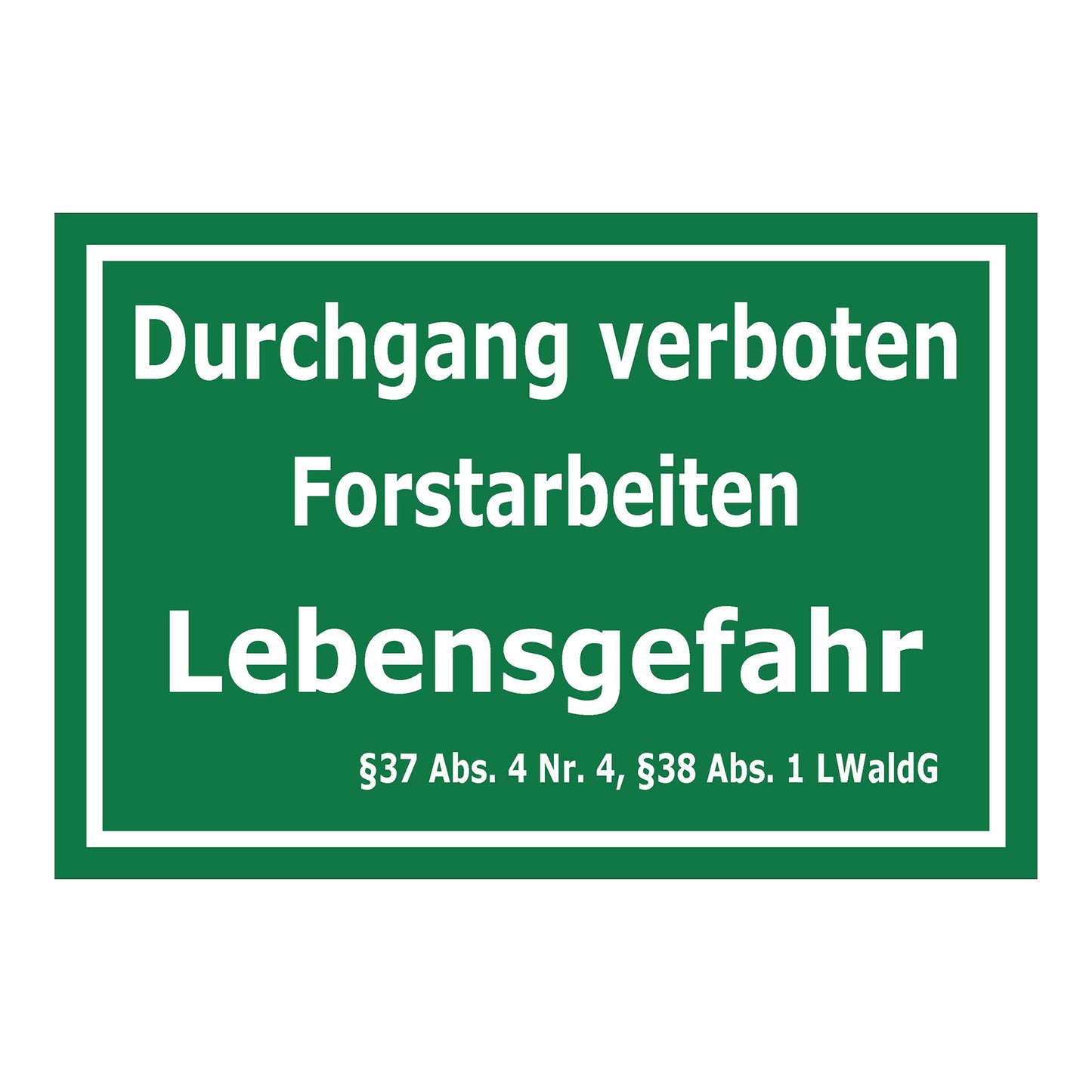 Schild Durchgang verboten Forstarbeiten Lebensgefahr ‚Durchgang verboten Forstarbeiten Lebensgefahr‘ in grün mit weißer Schrift