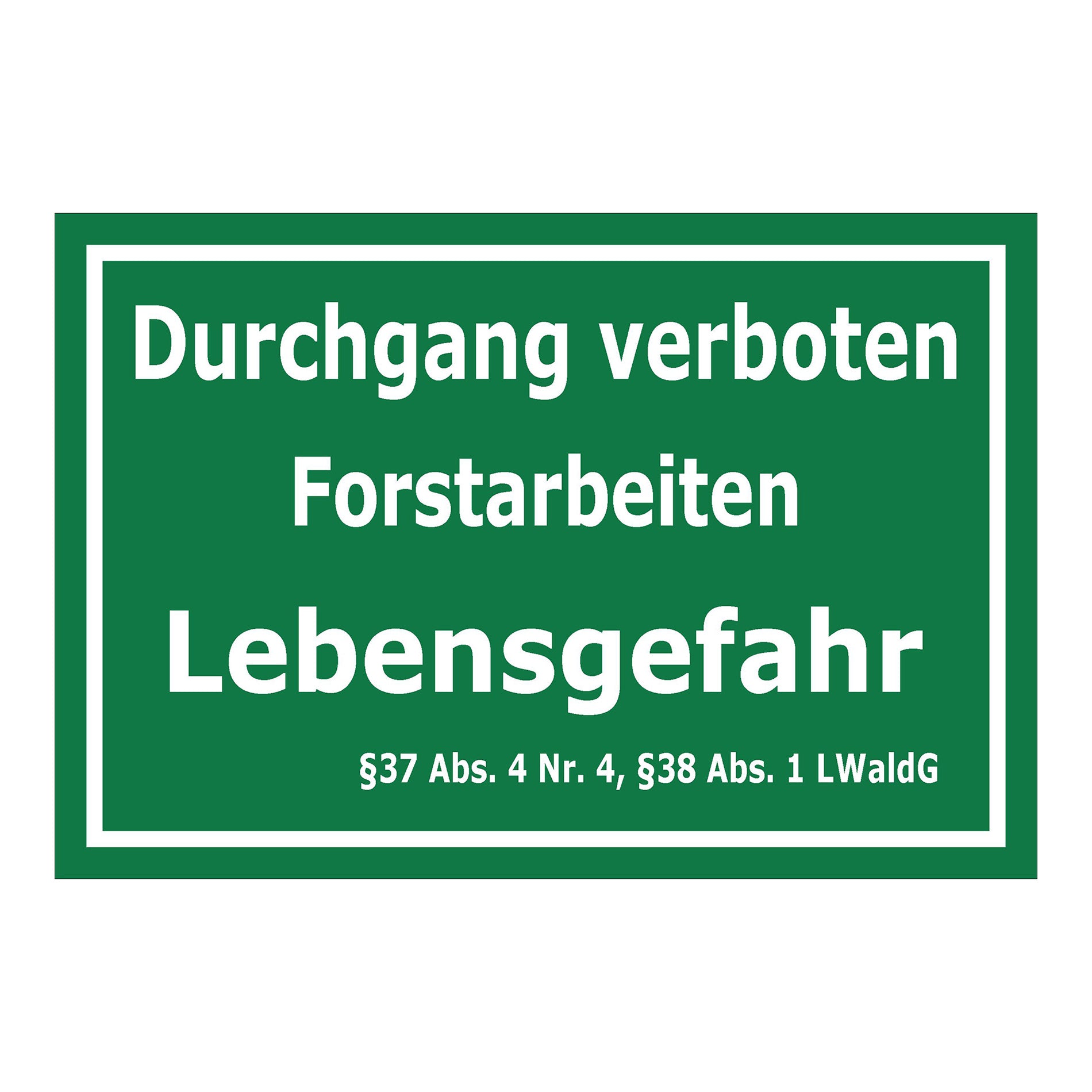 Schild Durchgang verboten Forstarbeiten Lebensgefahr ‚Durchgang verboten Forstarbeiten Lebensgefahr‘ in grün mit weißer Schrift