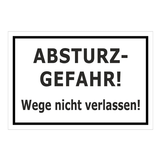 Schild Absturzgefahr Wege nicht verlassen ‚ABSTURZ-GEFAHR! Wege nicht verlassen!‘ weiß mit schwarzem Rand