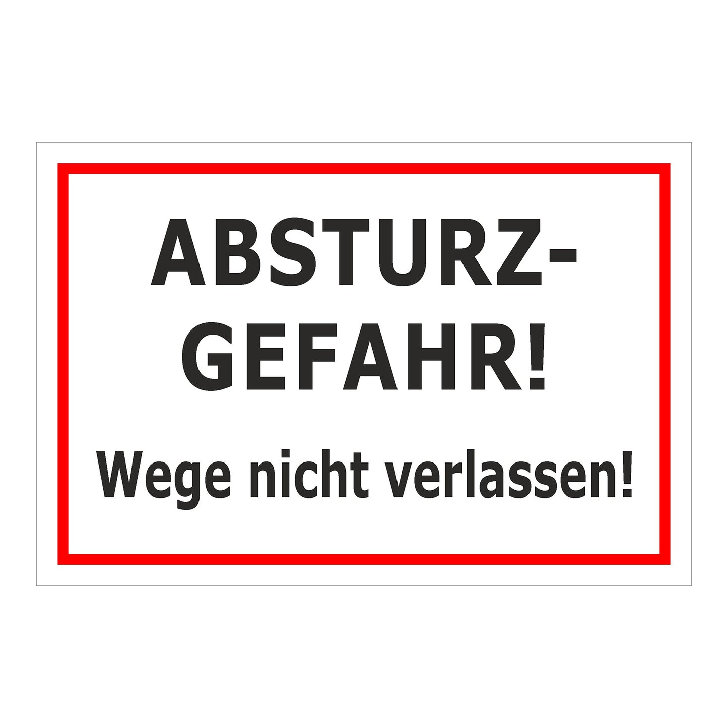 Schild Absturzgefahr Wege nicht verlassen ‚ABSTURZ-GEFAHR! Wege nicht verlassen!‘ weiß mit rotem Rand