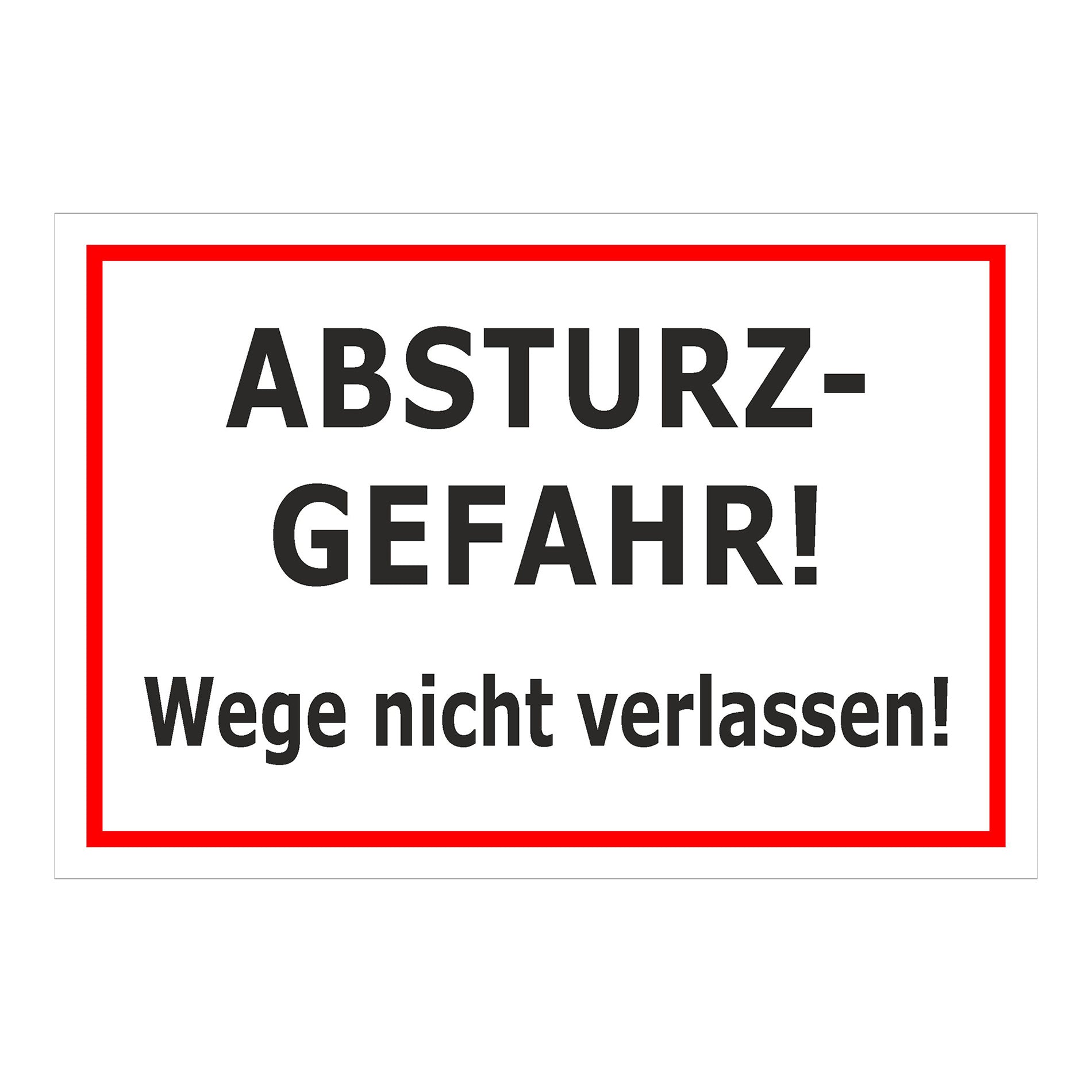 Schild Absturzgefahr Wege nicht verlassen ‚ABSTURZ-GEFAHR! Wege nicht verlassen!‘ weiß mit rotem Rand