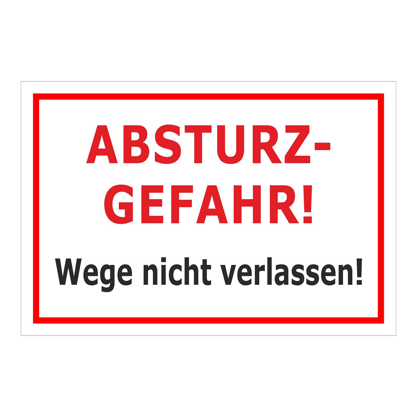 Schild Absturzgefahr Wege nicht verlassen ‚ABSTURZ-GEFAHR! Wege nicht verlassen!‘ in weiß mit rotem Rand