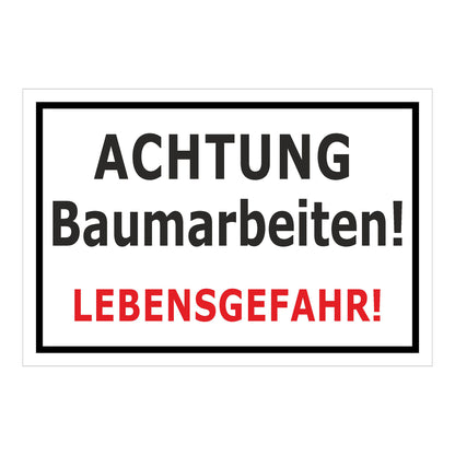 Schild Achtung Baumarbeiten Lebensgefahr weiß mit schwarzem Rand und roter Hervorhebung