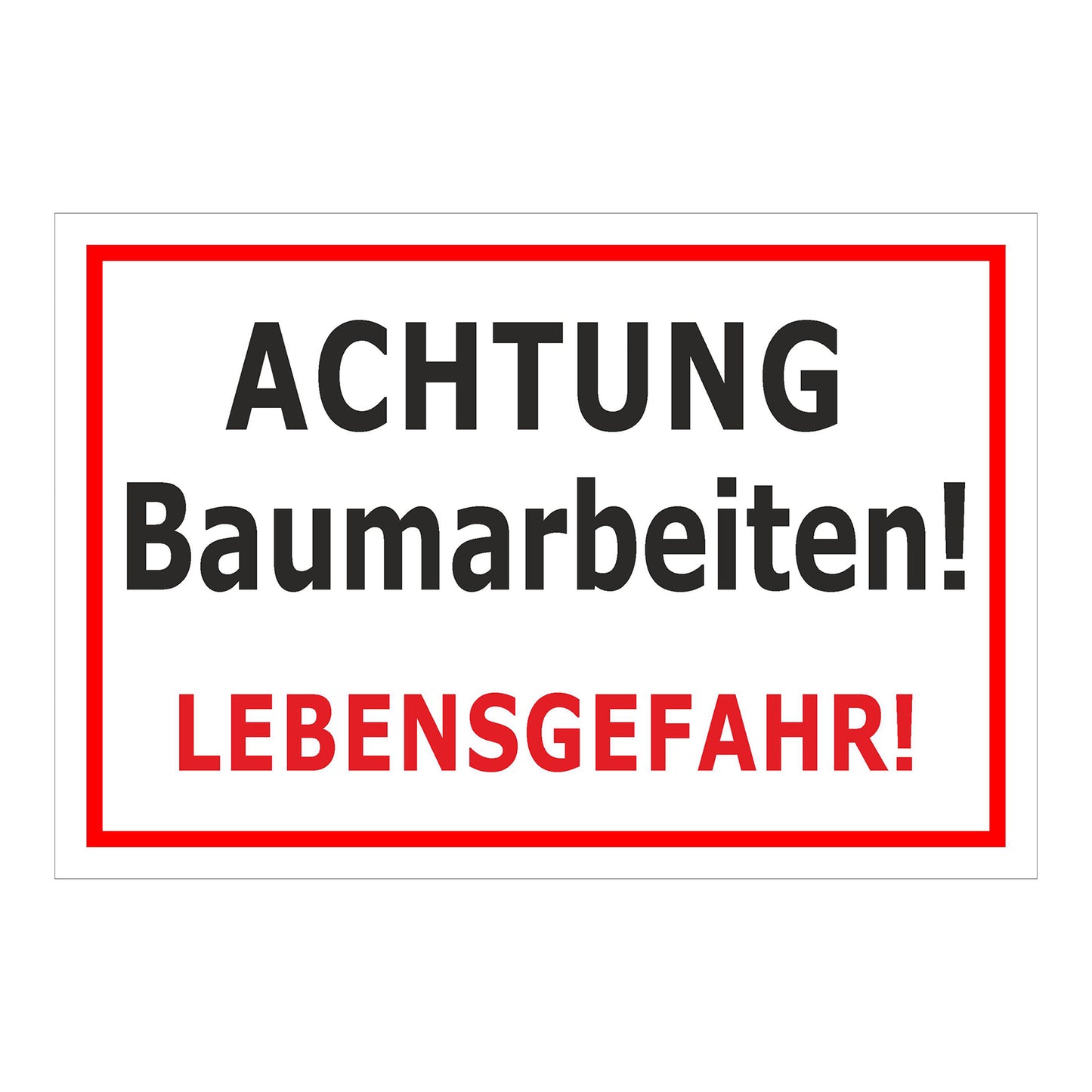 Schild Achtung Baumarbeiten Lebensgefahr weiß mit rotem Rand