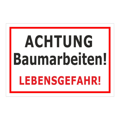 Schild Achtung Baumarbeiten Lebensgefahr weiß mit rotem Rand