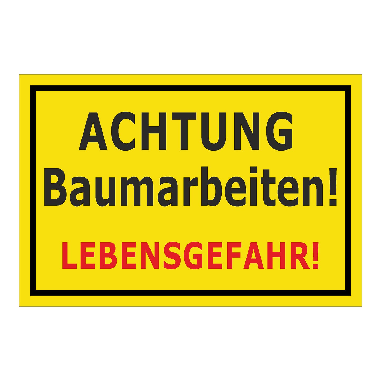 Schild Achtung Baumarbeiten Lebensgefahr gelber Hintergrund mit schwarzem Rand