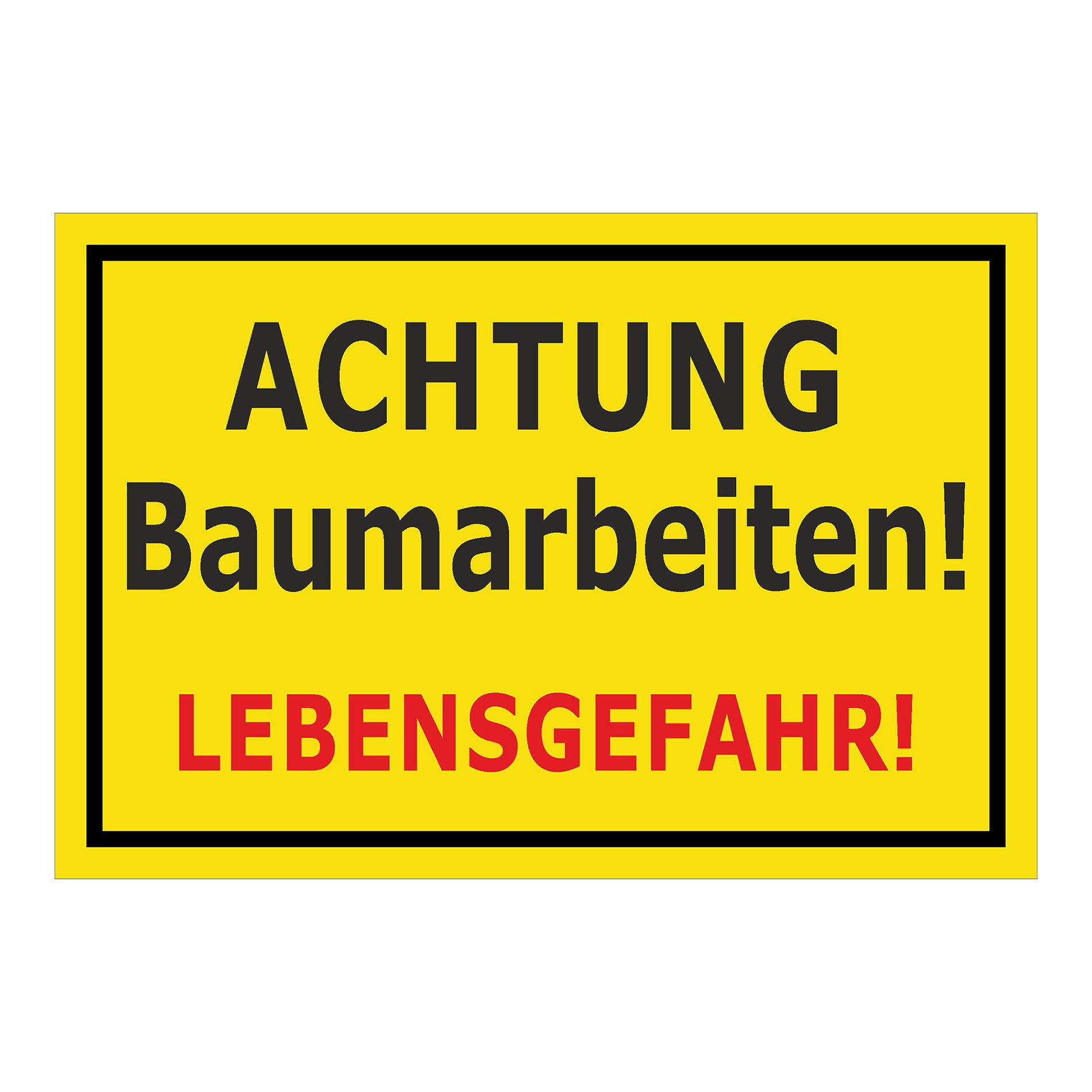 Schild Achtung Baumarbeiten Lebensgefahr gelber Hintergrund mit schwarzem Rand