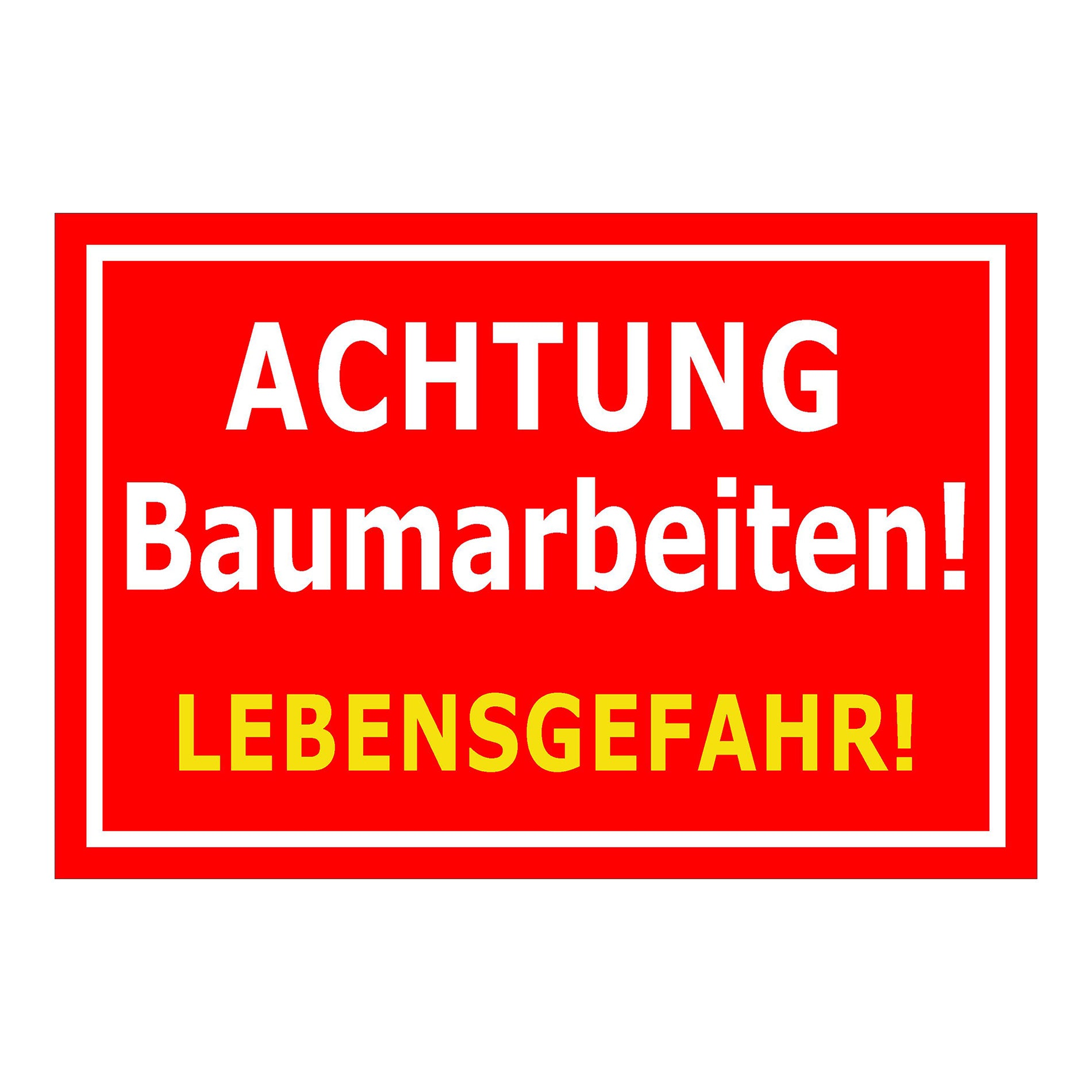 Schild Achtung Baumarbeiten Lebensgefahr roter Hintergrund mit weißer Schrift