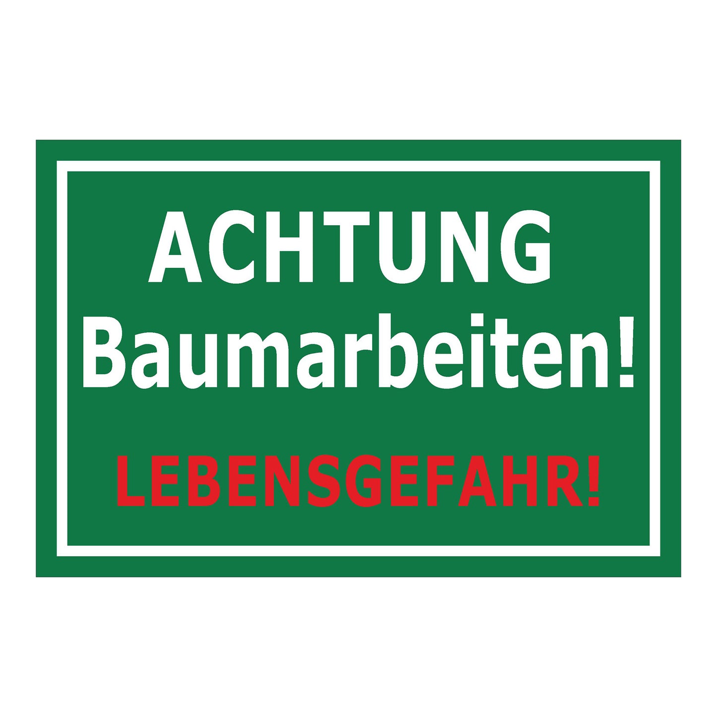 Schild Achtung Baumarbeiten Lebensgefahr grüner Hintergrund mit weißer Schrift