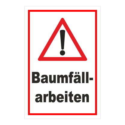 Schild Warnung Baumfällarbeiten mit Ausrufezeichen ‚Baumfäll-arbeiten‘ weißer Hintergrund roter Rand