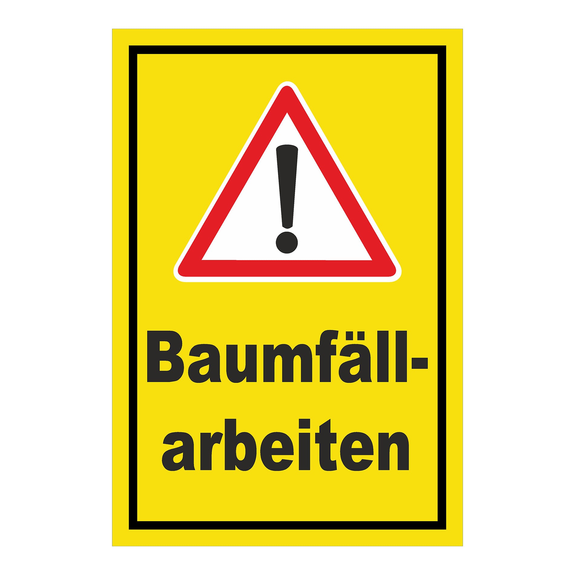 Schild Warnung Baumfällarbeiten mit Ausrufezeichen ‚Baumfäll-arbeiten‘ gelber Hintergrund schwarzer Rand