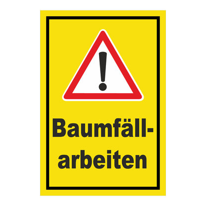Schild Warnung Baumfällarbeiten mit Ausrufezeichen ‚Baumfäll-arbeiten‘ gelber Hintergrund schwarzer Rand