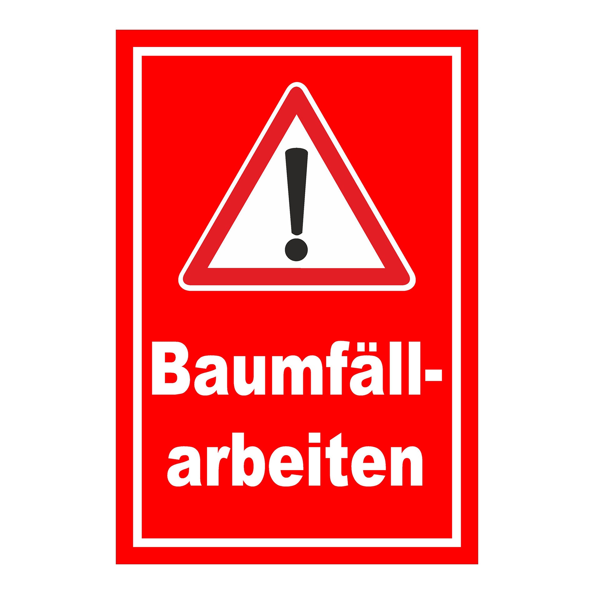 Schild Warnung Baumfällarbeiten mit Ausrufezeichen ‚Baumfäll-arbeiten‘ roter Hintergrund weißes Symbol