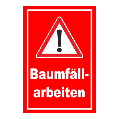 Schild Warnung Baumfällarbeiten mit Ausrufezeichen ‚Baumfäll-arbeiten‘ roter Hintergrund weißes Symbol