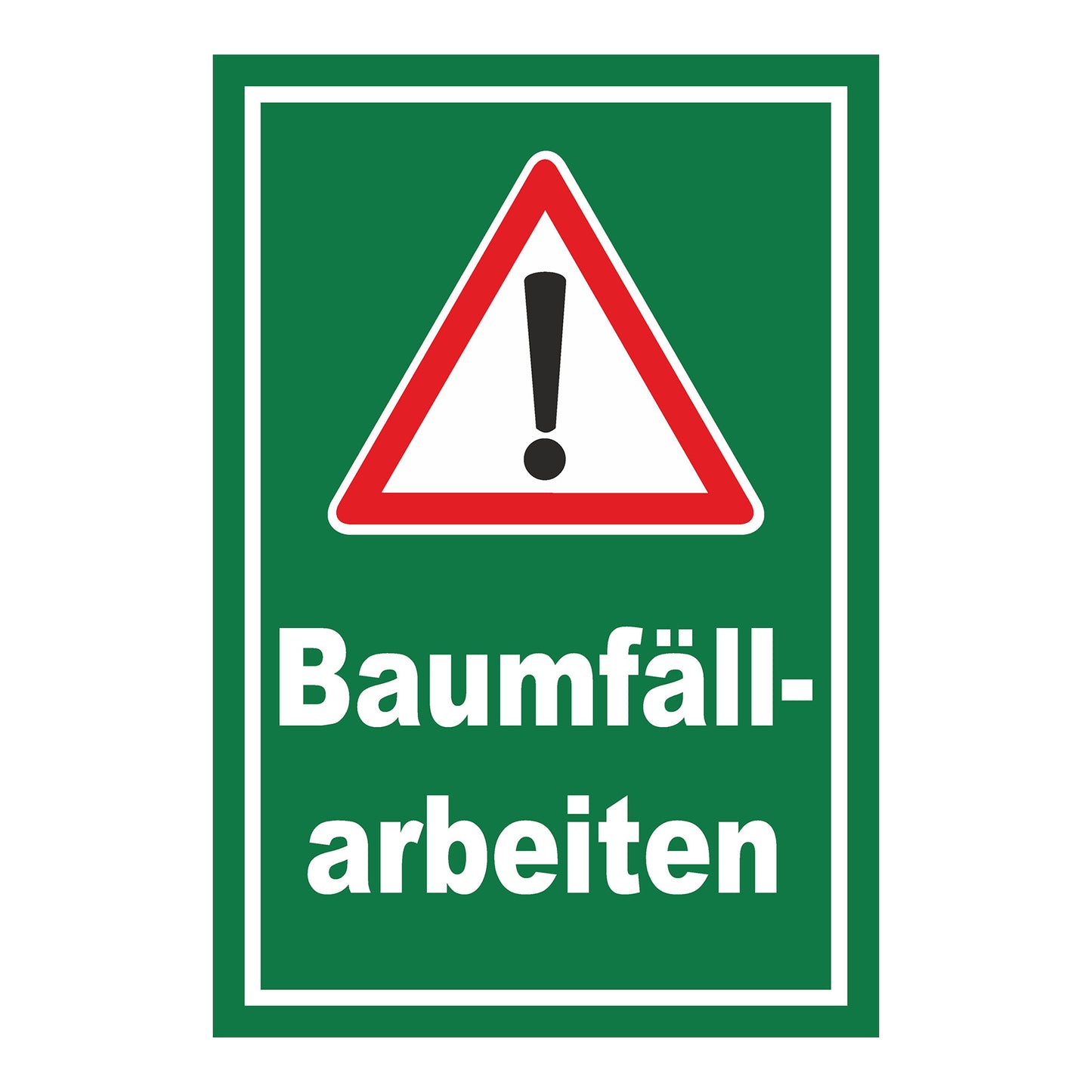 Schild Warnung Baumfällarbeiten mit Ausrufezeichen ‚Baumfäll-arbeiten‘ grüner Hintergrund weißes Symbol