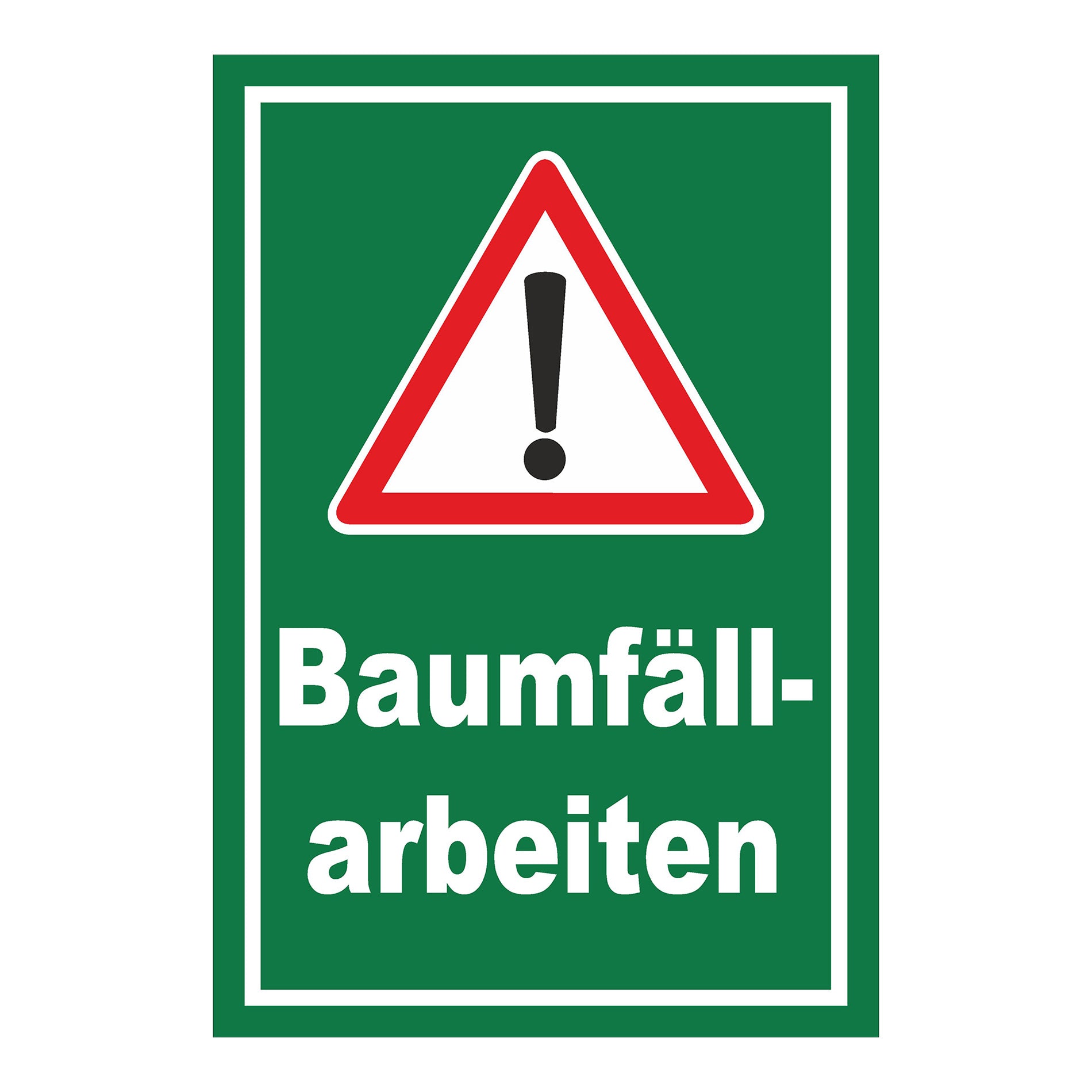 Schild Warnung Baumfällarbeiten mit Ausrufezeichen ‚Baumfäll-arbeiten‘ grüner Hintergrund weißes Symbol